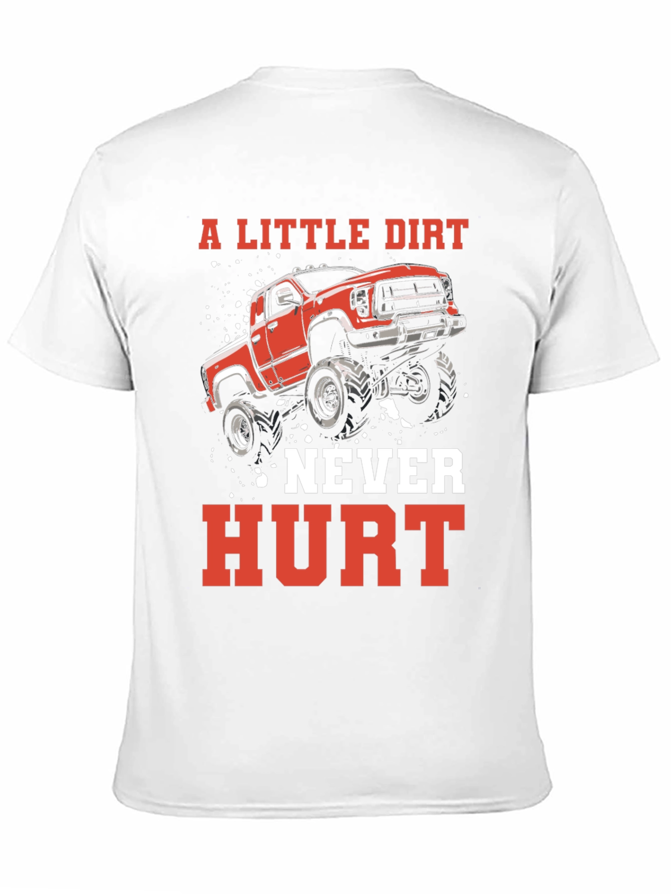 A Little Dirt Never Hurt Truck T-Shirt