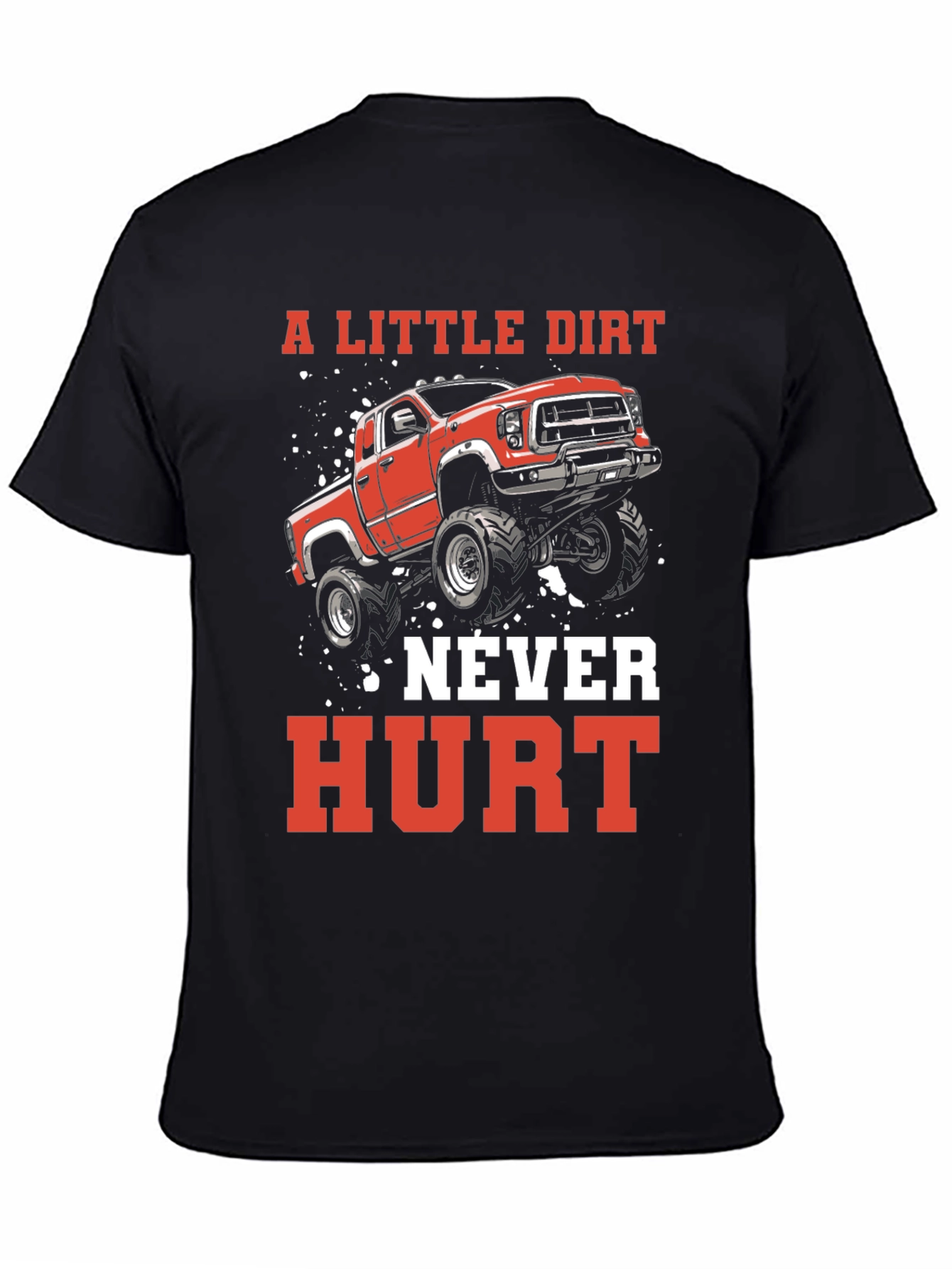 A Little Dirt Never Hurt Truck T-Shirt