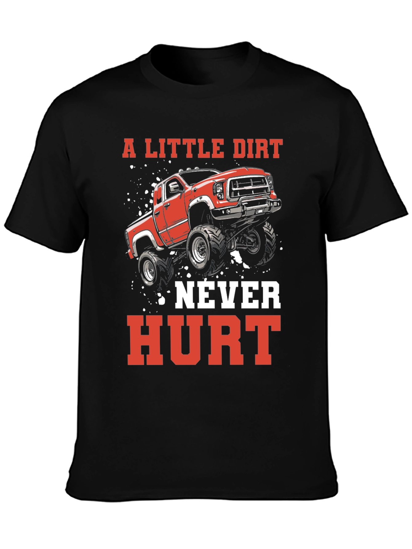 A Little Dirt Never Hurt Truck T-Shirt