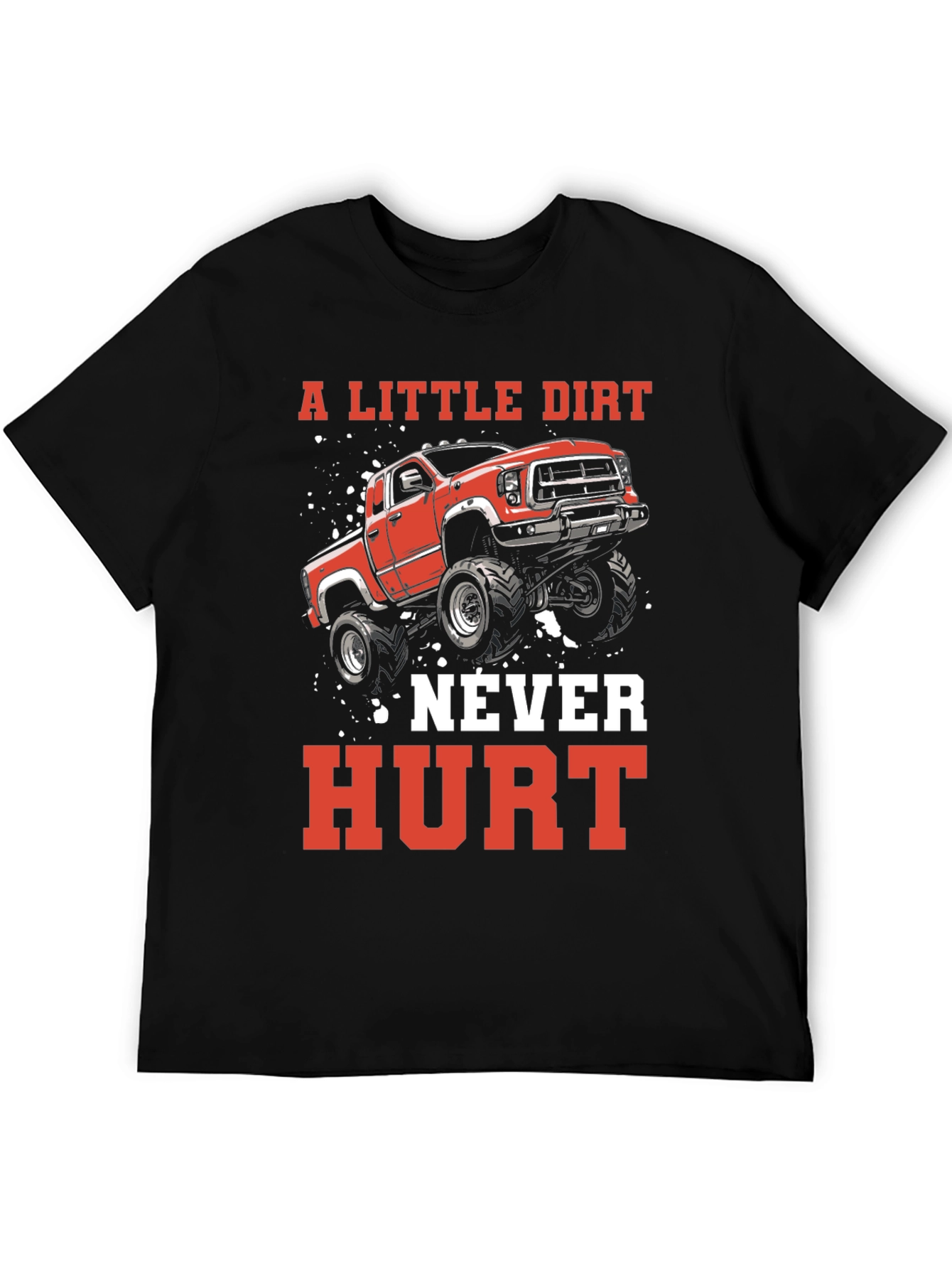A Little Dirt Never Hurt Truck T-Shirt