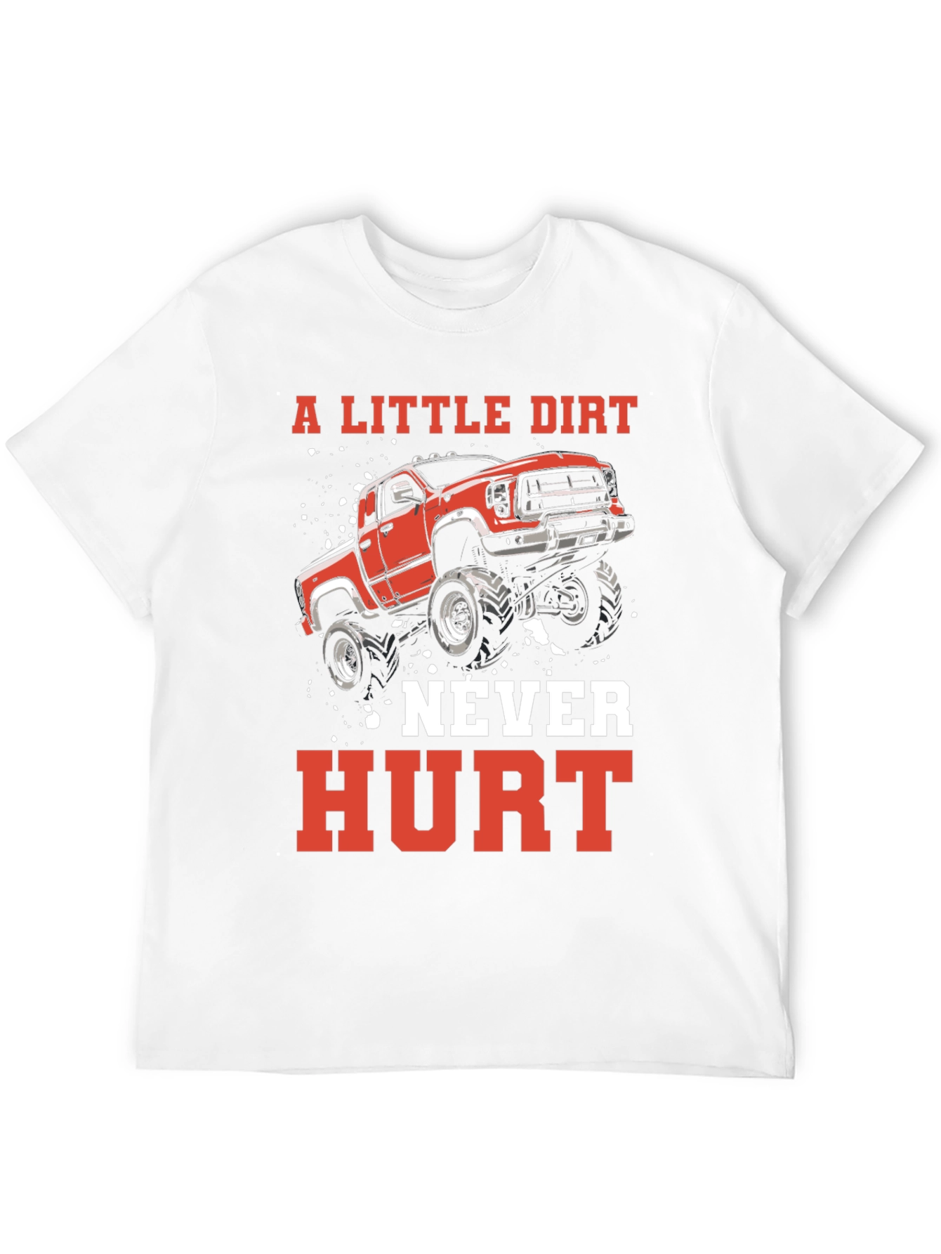 A Little Dirt Never Hurt Truck T-Shirt