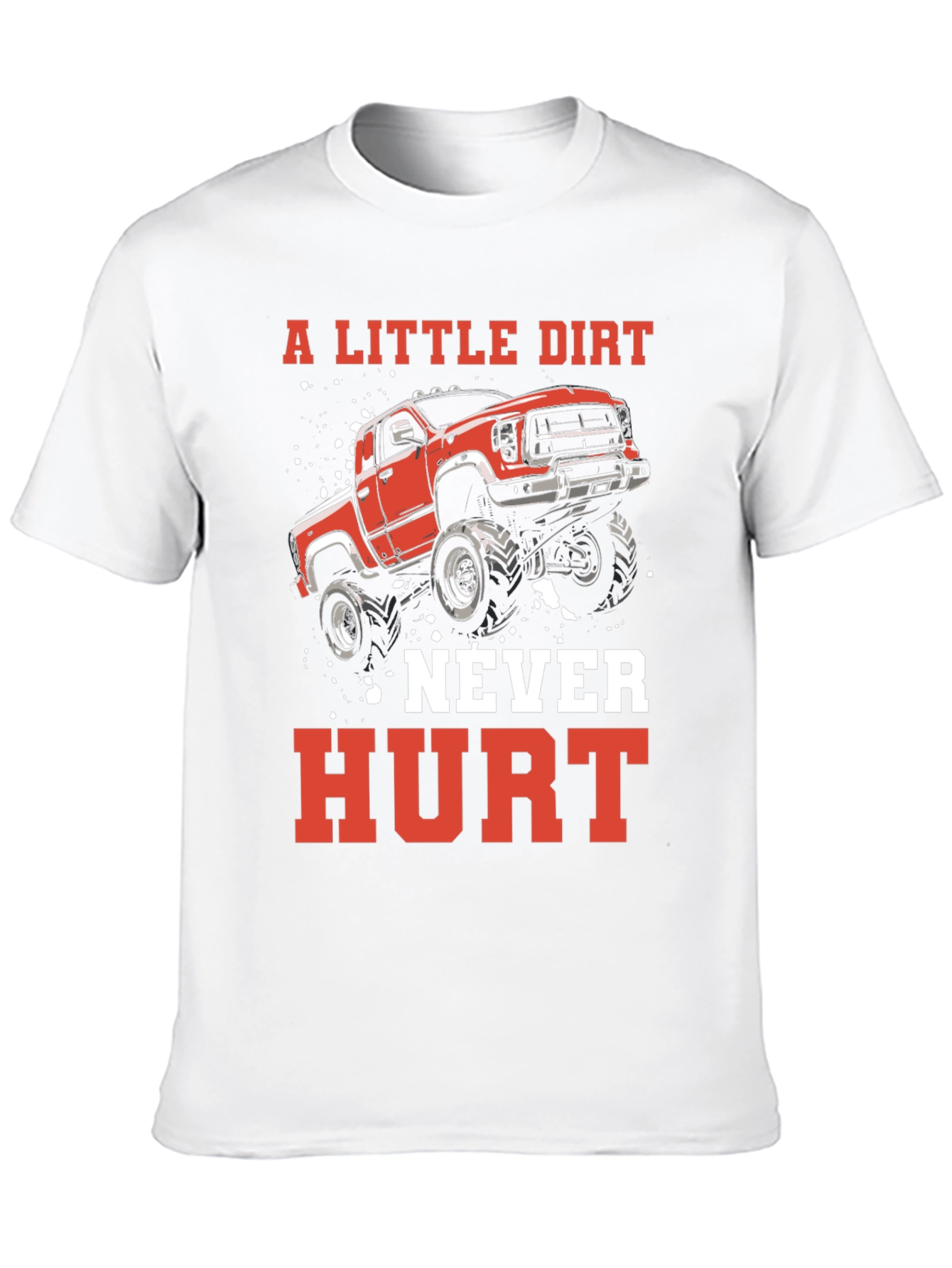 A Little Dirt Never Hurt Truck T-Shirt
