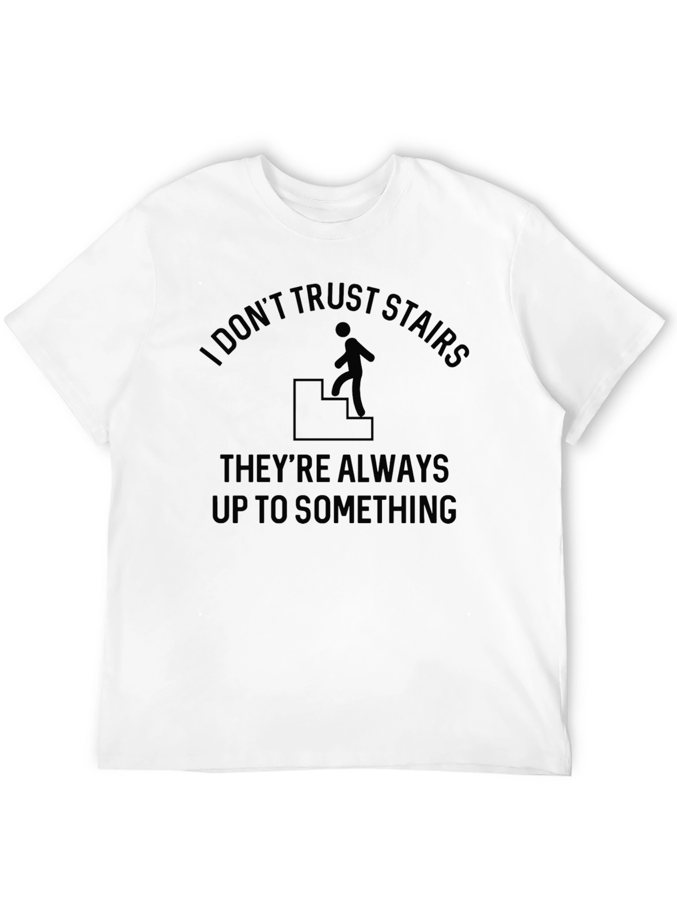 Funny I Dont Trust Stairs Graphic T-Shirt