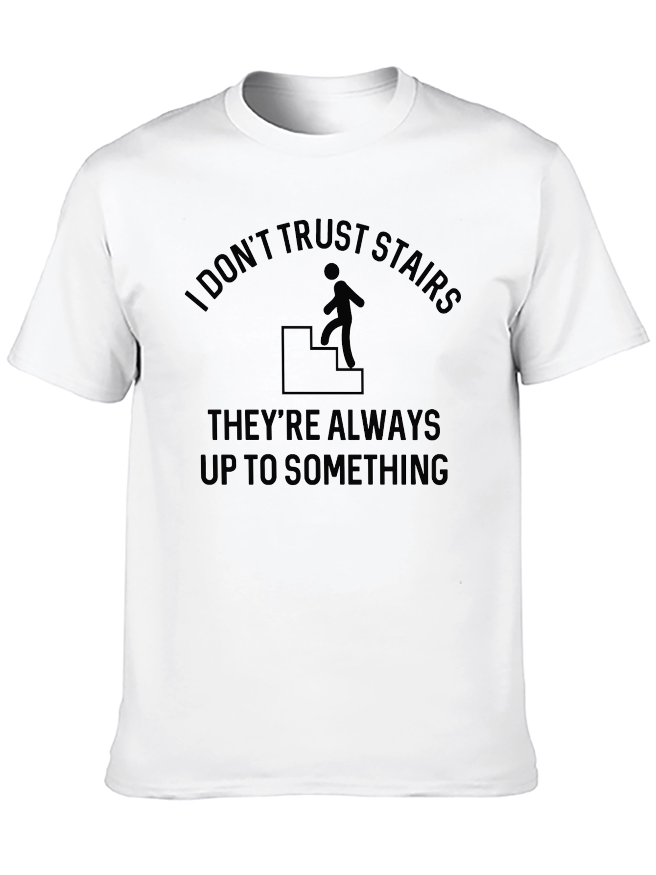 Funny I Dont Trust Stairs Graphic T-Shirt