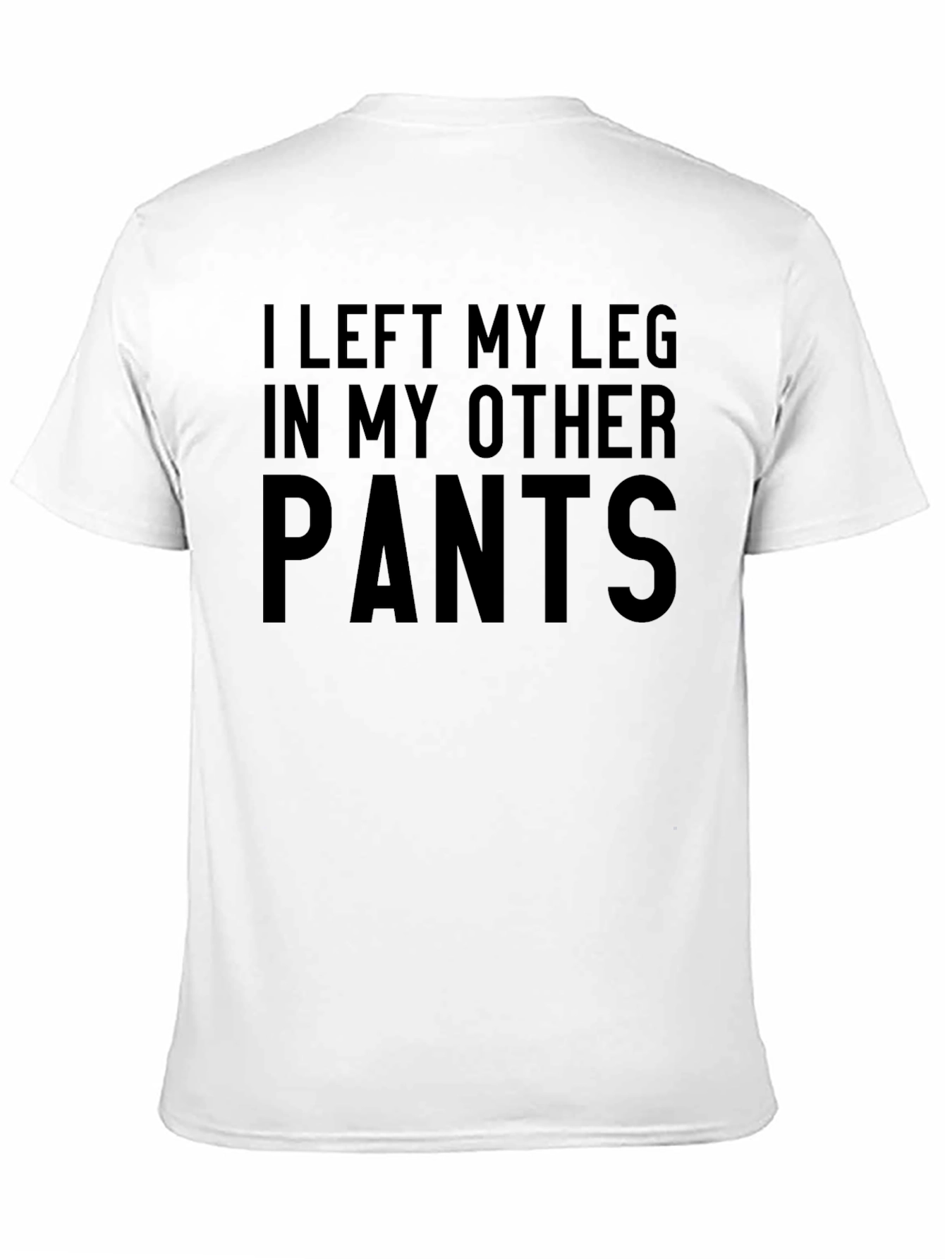 Funny Leg in My Other Pants T-Shirt