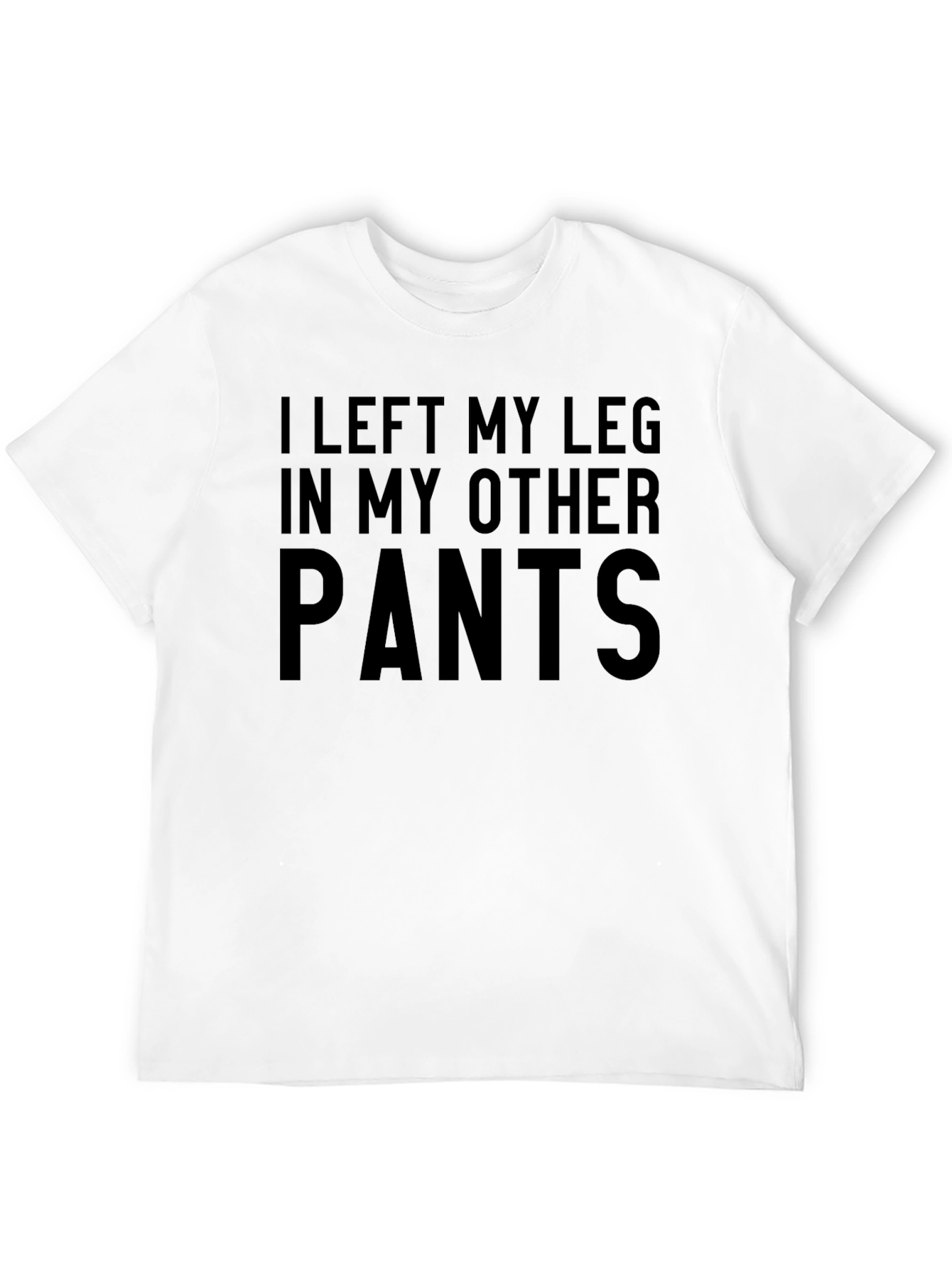 Funny Leg in My Other Pants T-Shirt