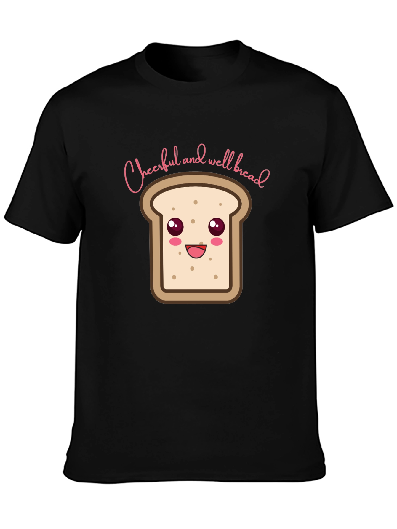 Cheerful and Well Bread T-Shirt - Black