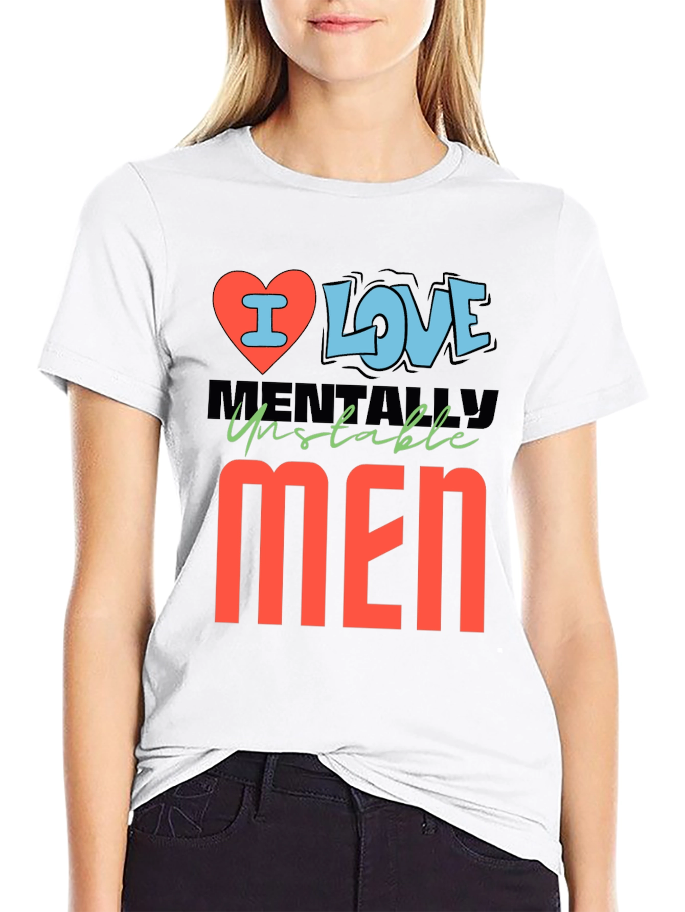 I Love Mentally Unstable Men Graphic Tee