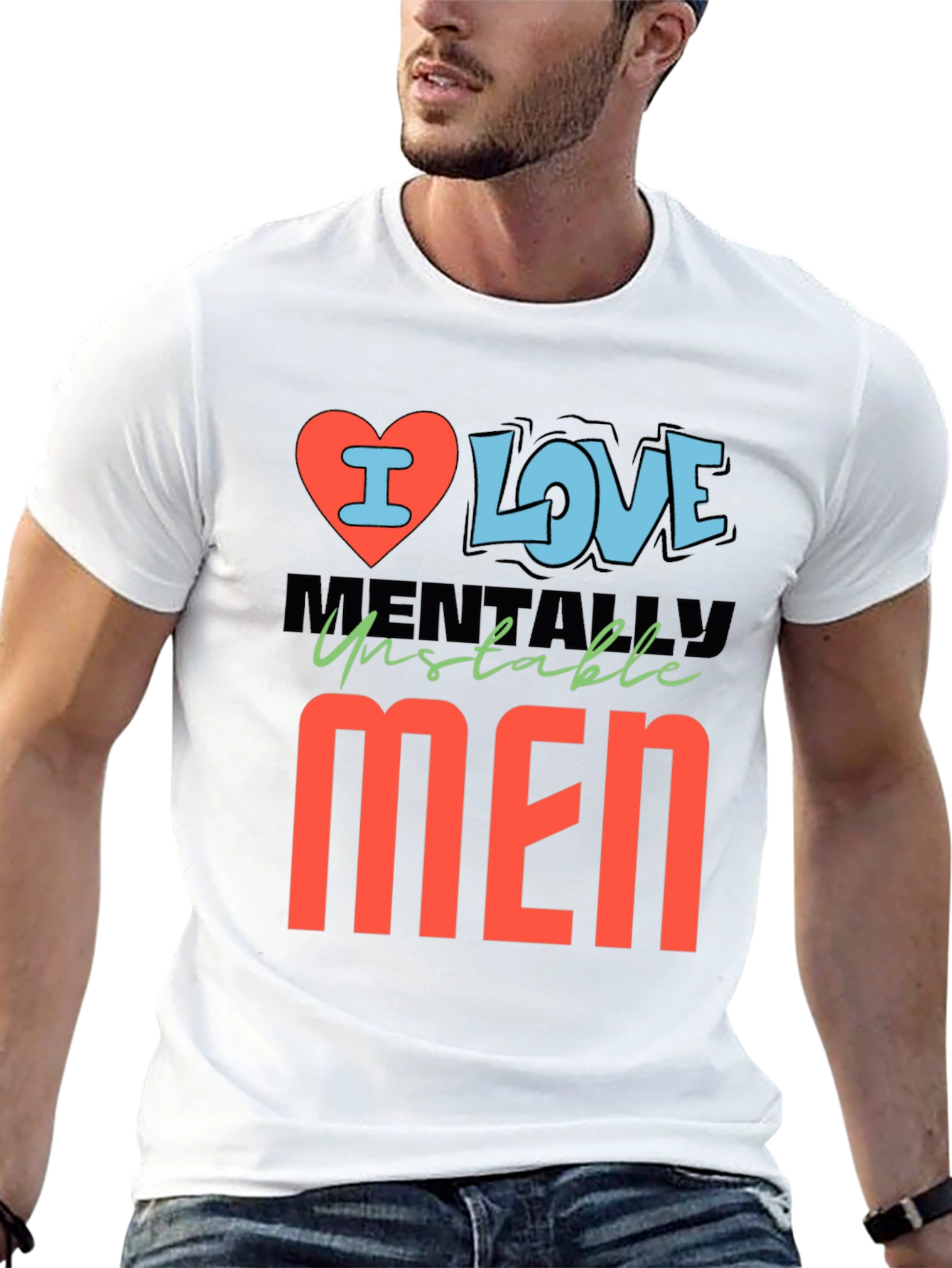 I Love Mentally Unstable Men Graphic Tee