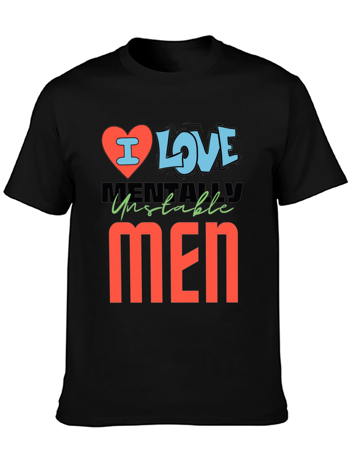 I Love Mentally Unstable Men Graphic Tee