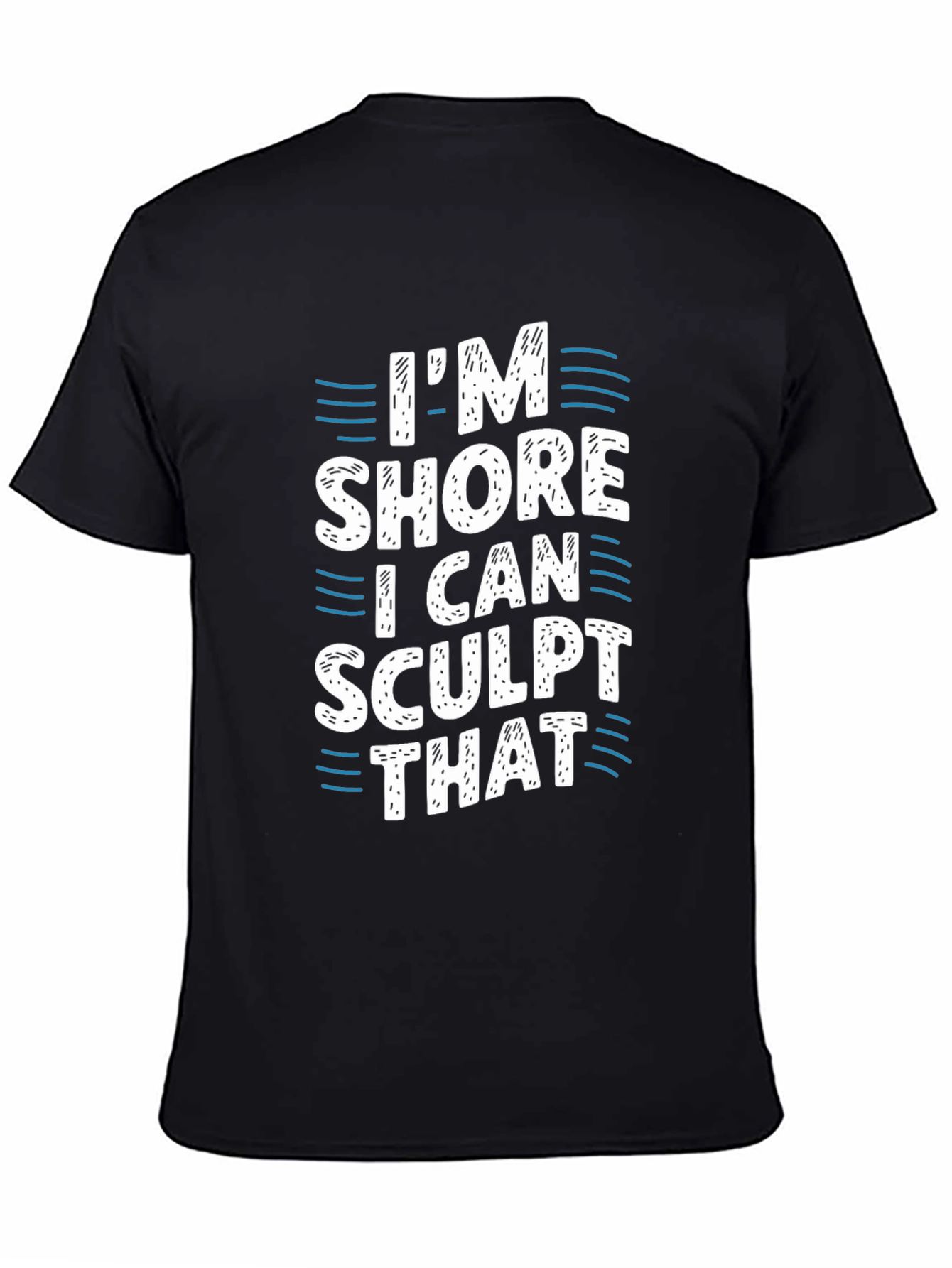 Im Shore I Can Sculpt That Black T-Shirt
