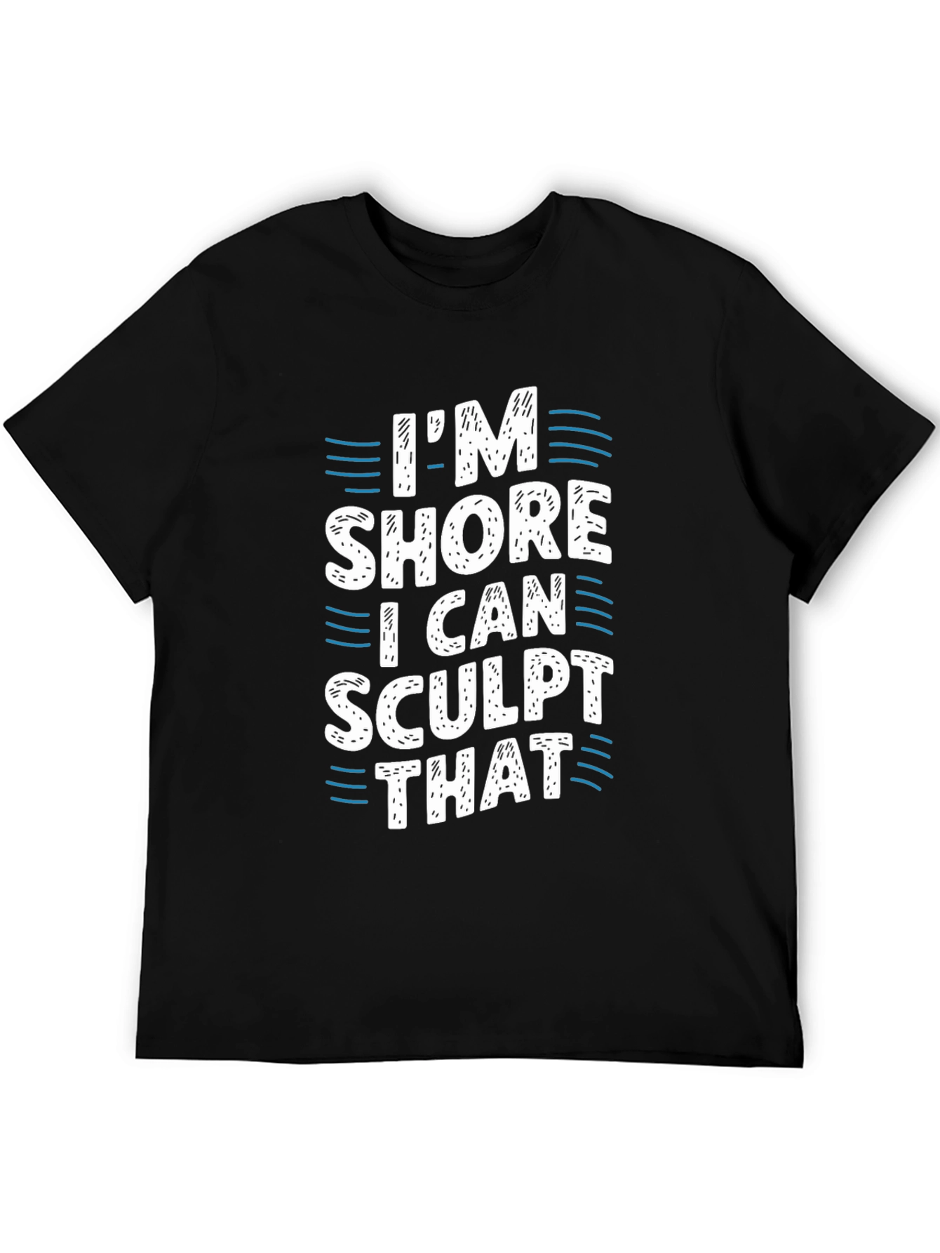 Im Shore I Can Sculpt That Black T-Shirt