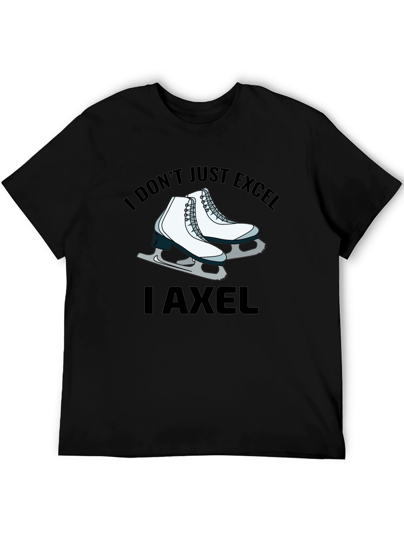 I Dont Just Excel I Axel T-Shirt
