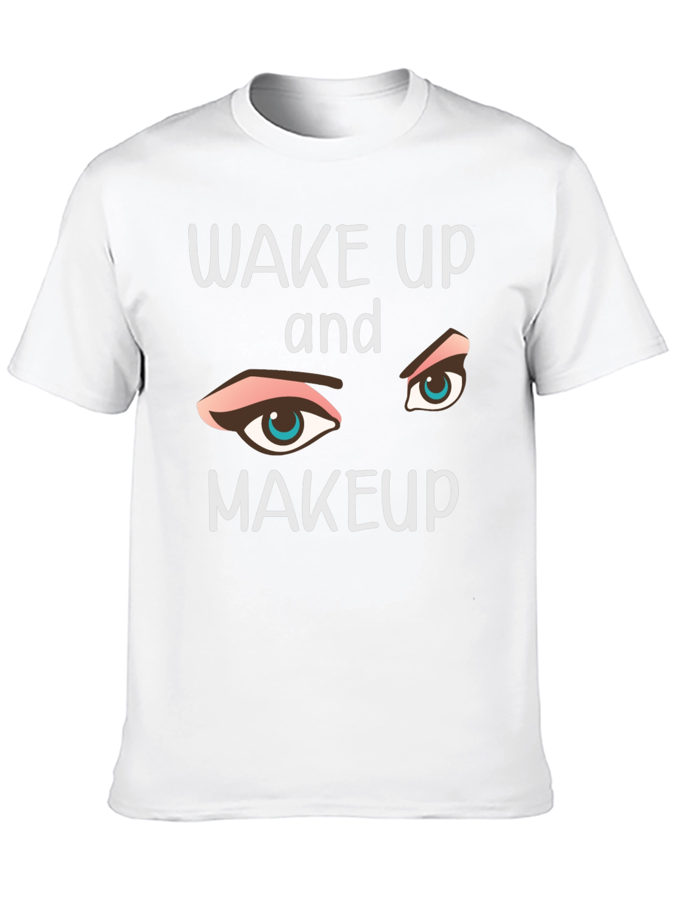 Wake Up and Makeup Graphic Tee - Trendy Style