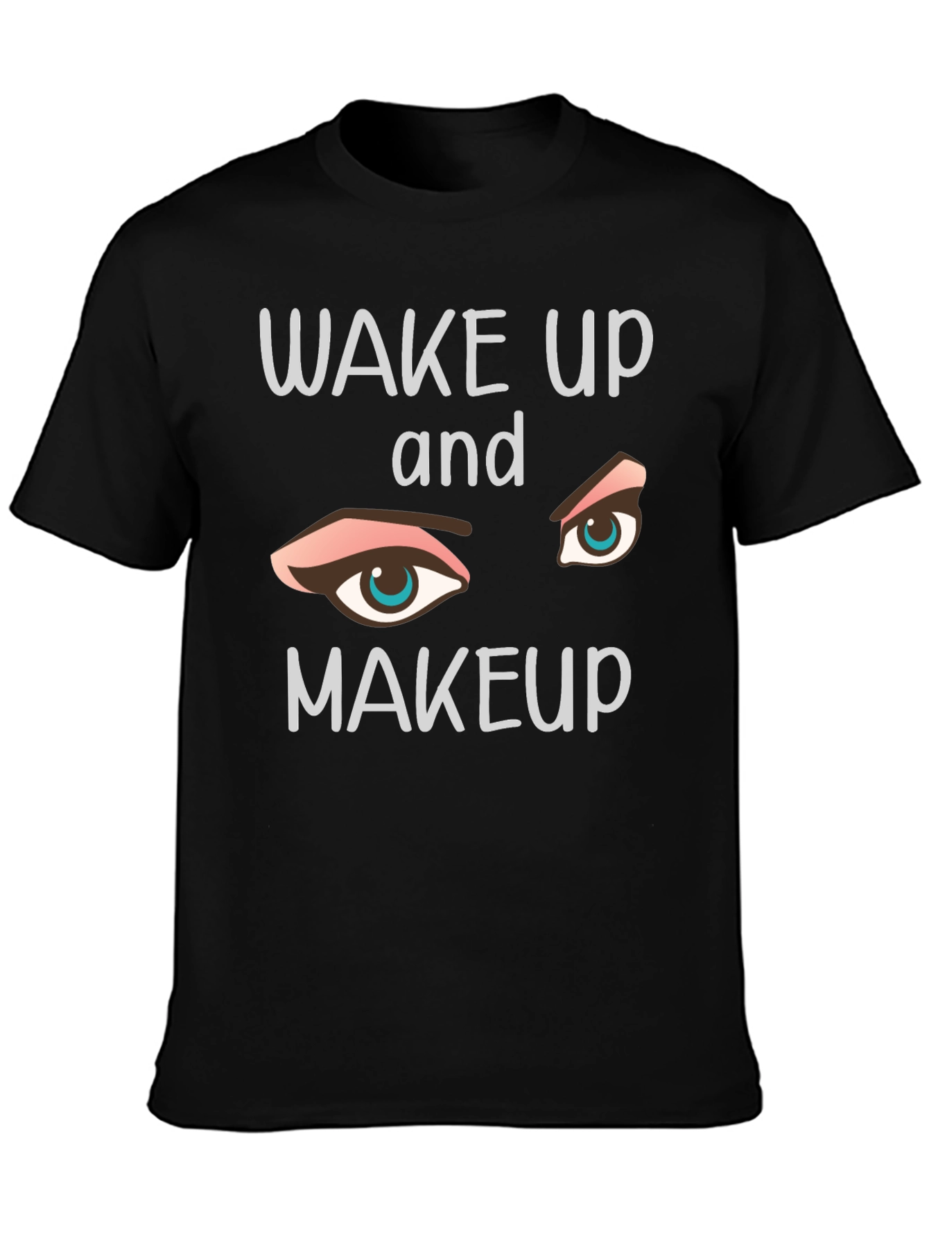 Wake Up and Makeup Graphic Tee - Trendy Style