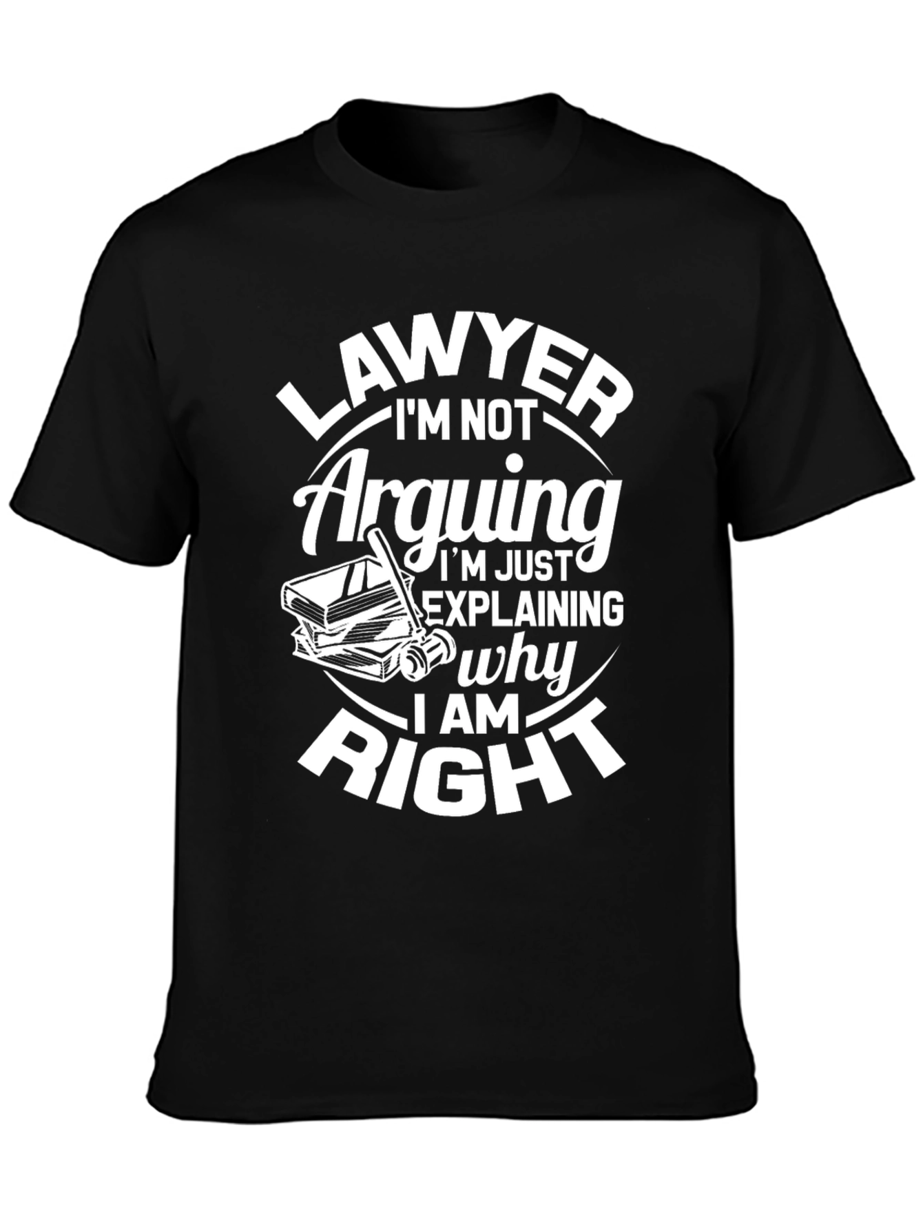 Lawyer Im Not Arguing T-Shirt