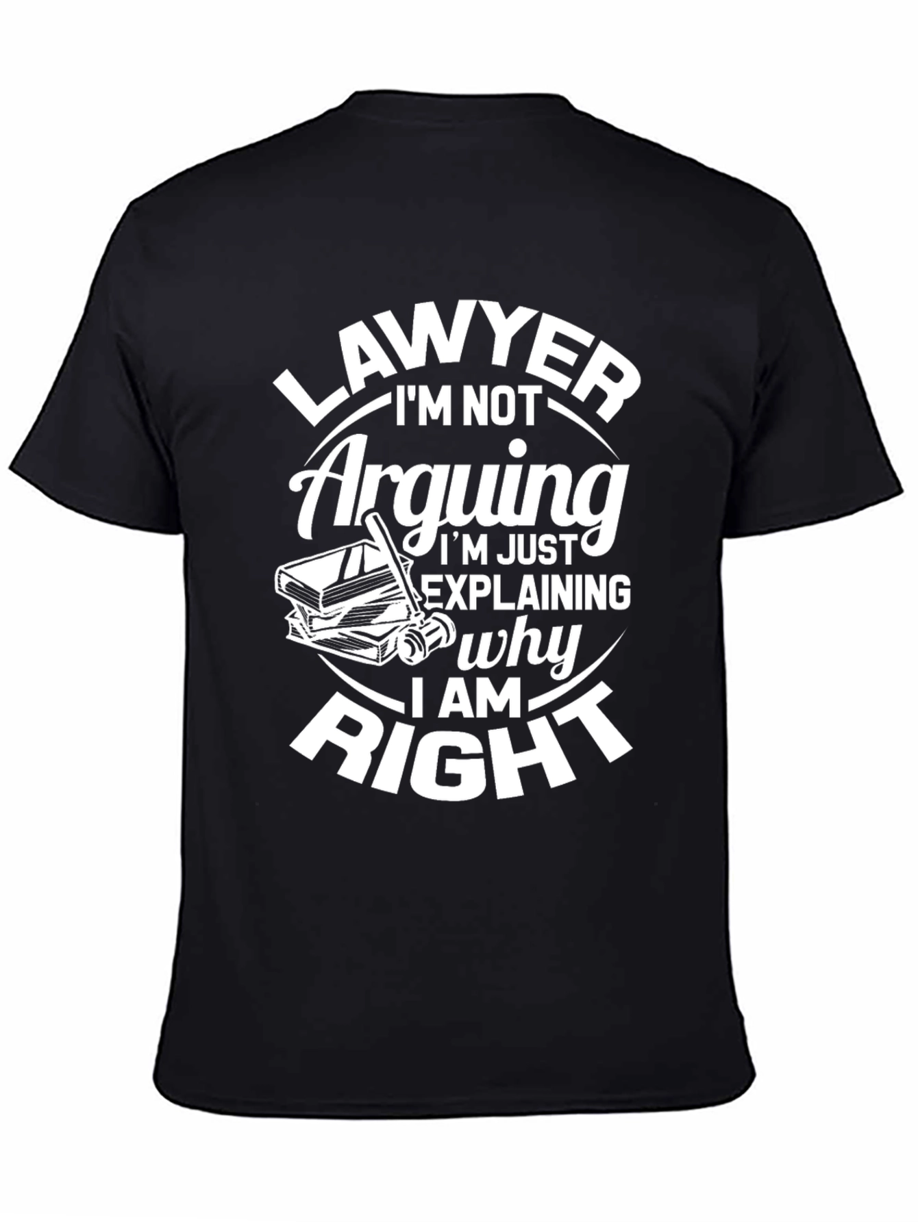 Lawyer Im Not Arguing T-Shirt
