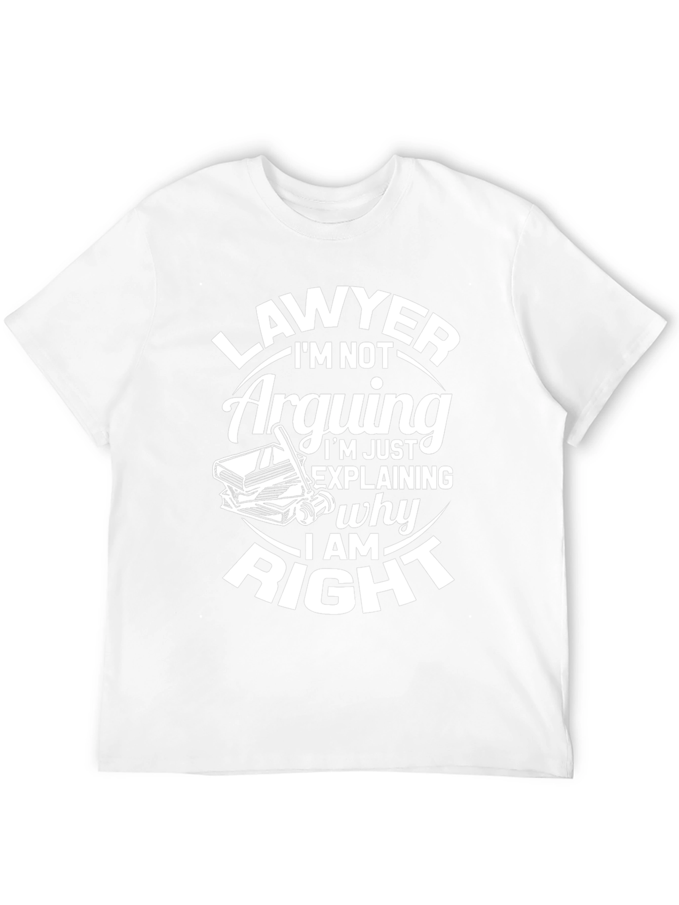 Lawyer Im Not Arguing T-Shirt
