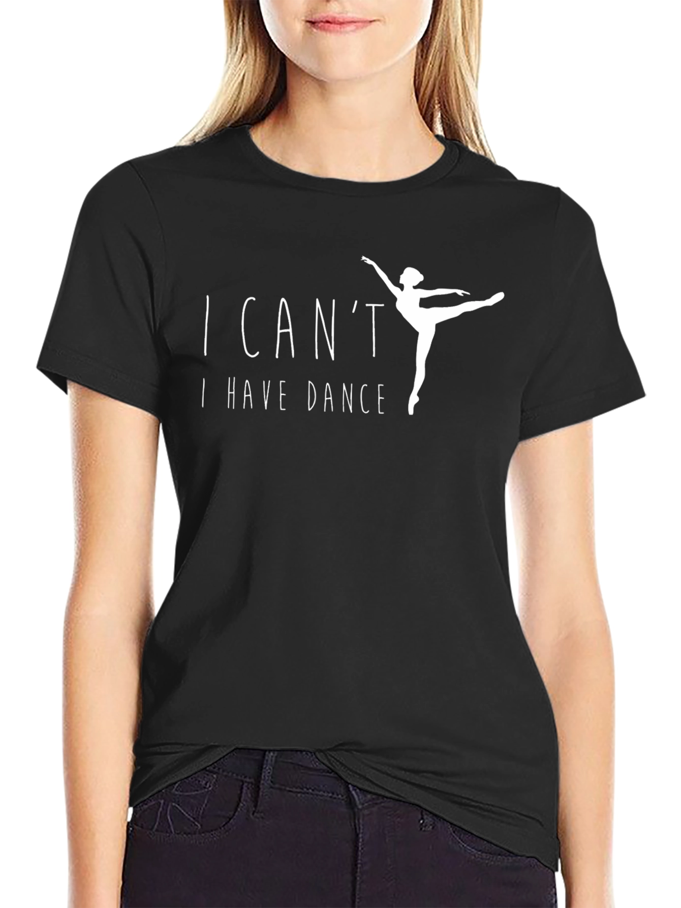 I Cant I Have Dance Black T-Shirt
