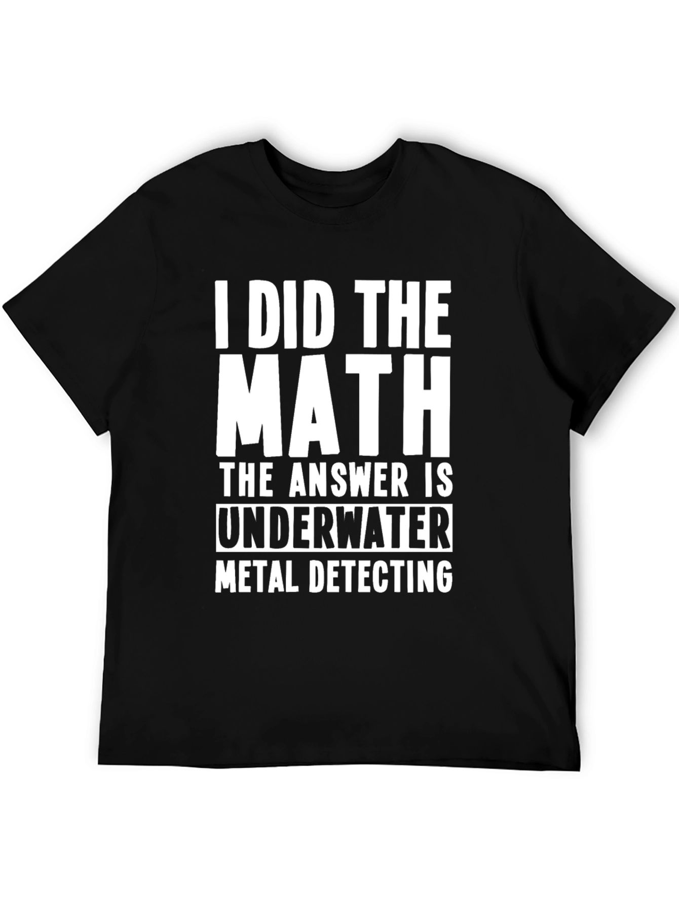 Underwater Metal Detecting Humor T-Shirt