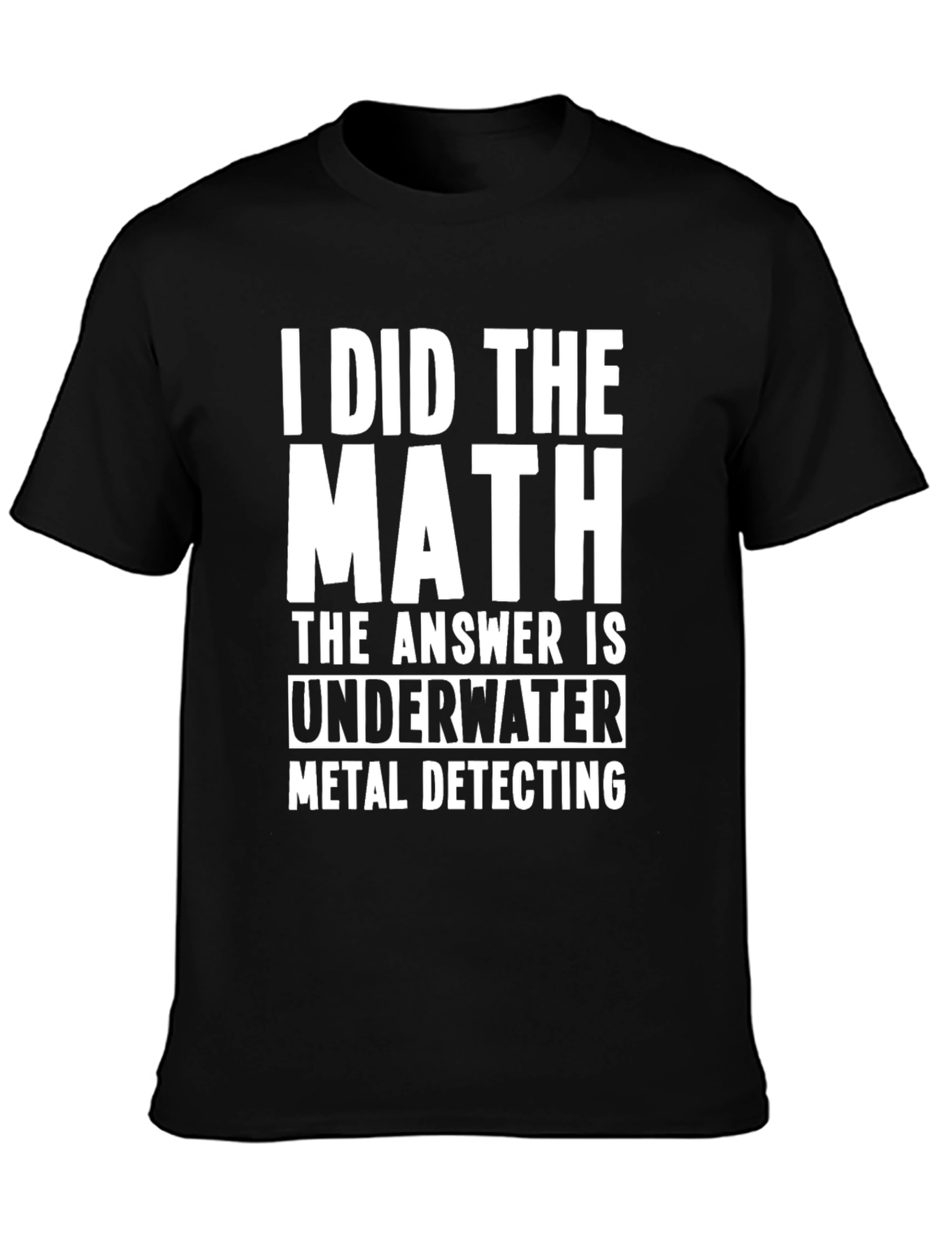 Underwater Metal Detecting Humor T-Shirt