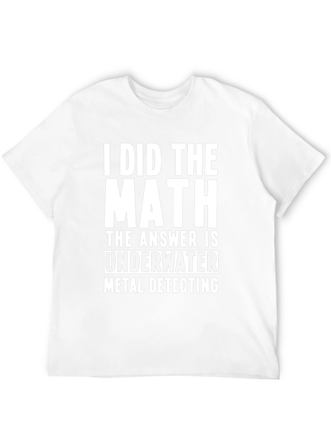 Underwater Metal Detecting Humor T-Shirt