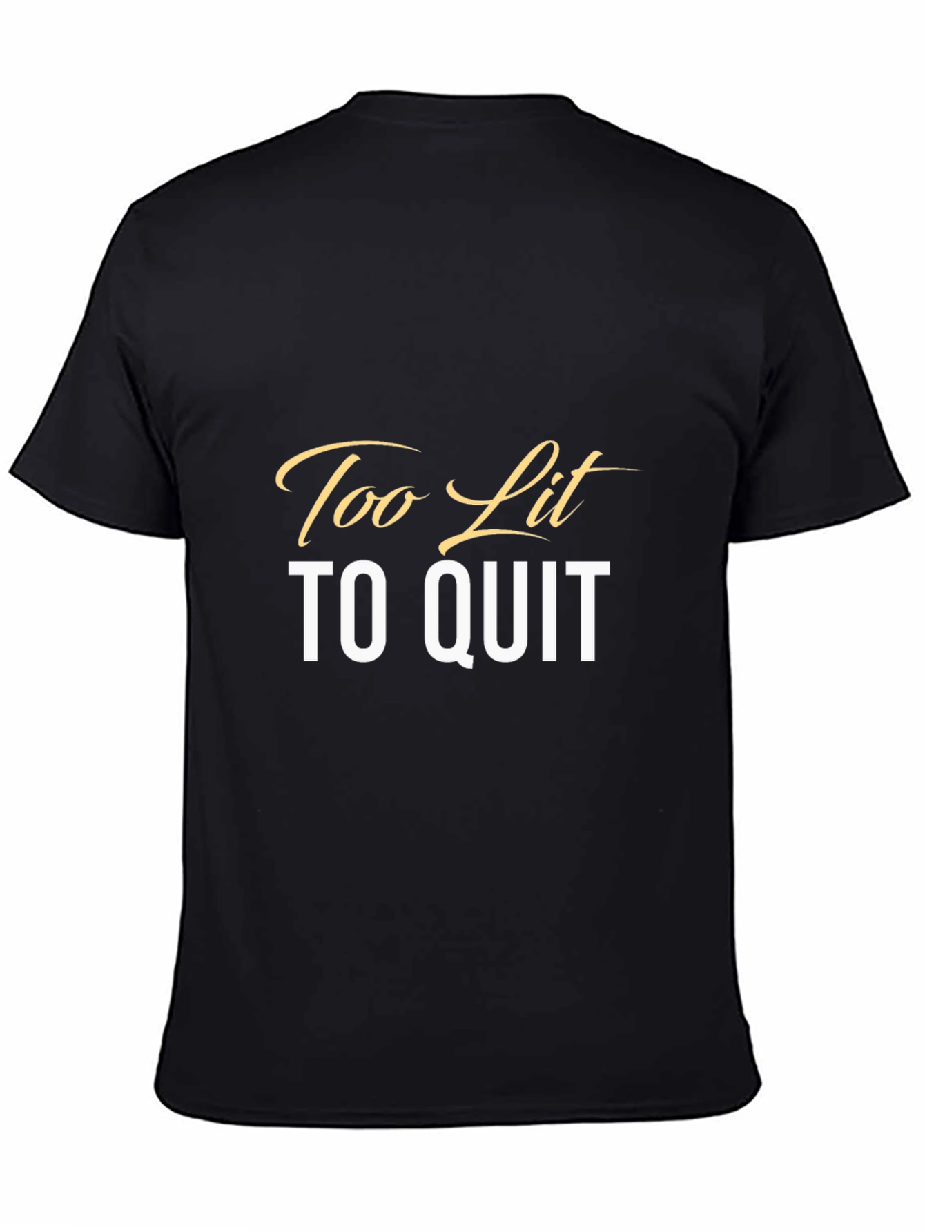 Too Lit To Quit Graphic Tee