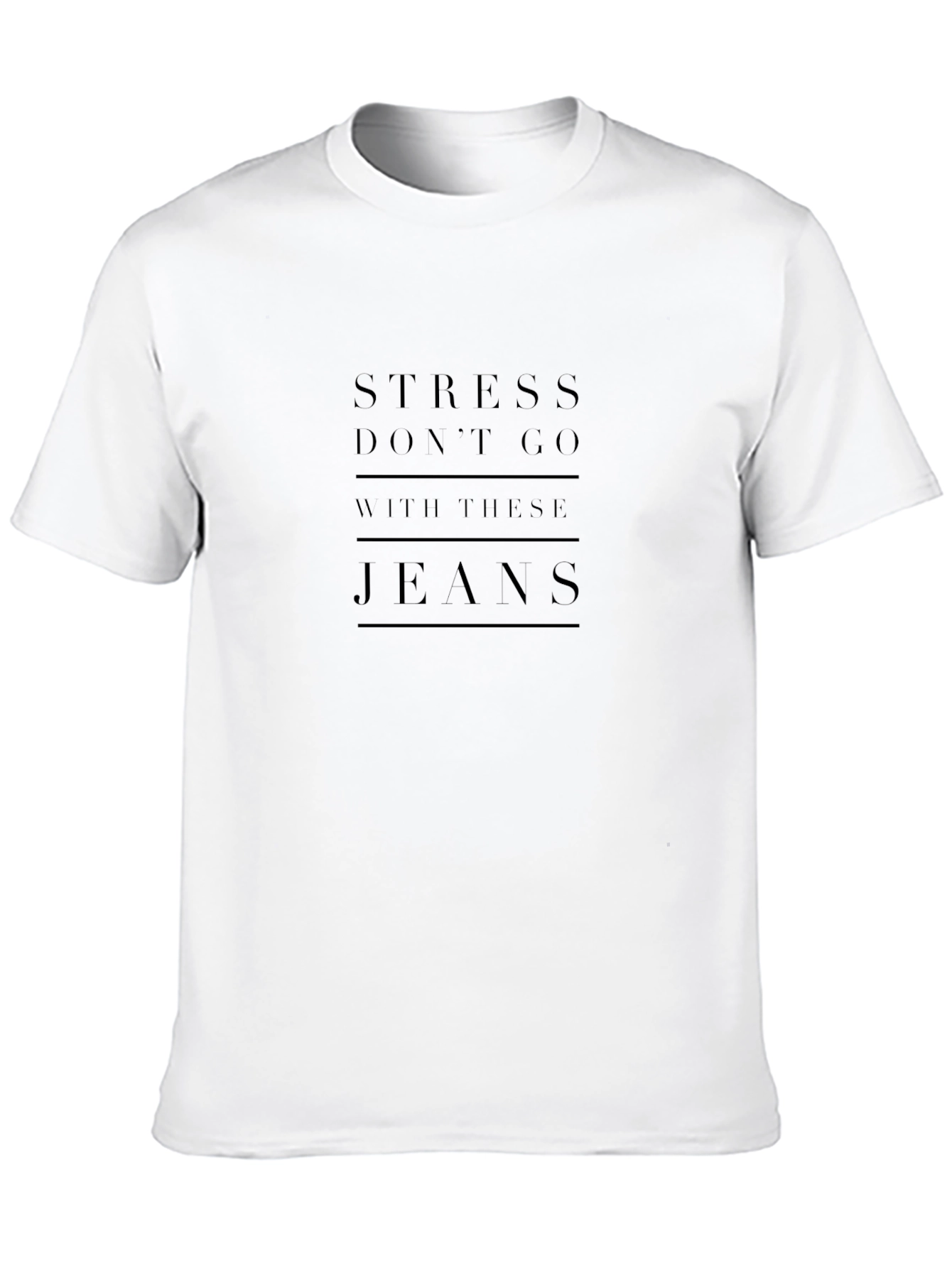 Stress Dont Go With These Jeans Black Graphic Tee