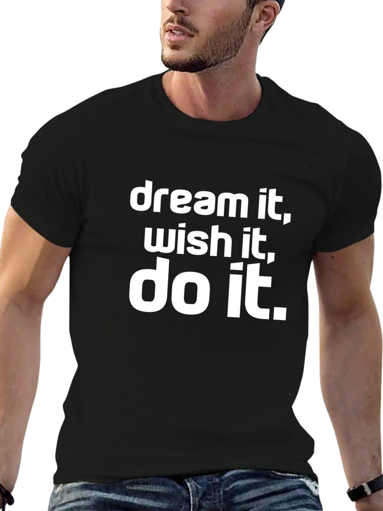 Dream It Wish It Do It T-Shirt