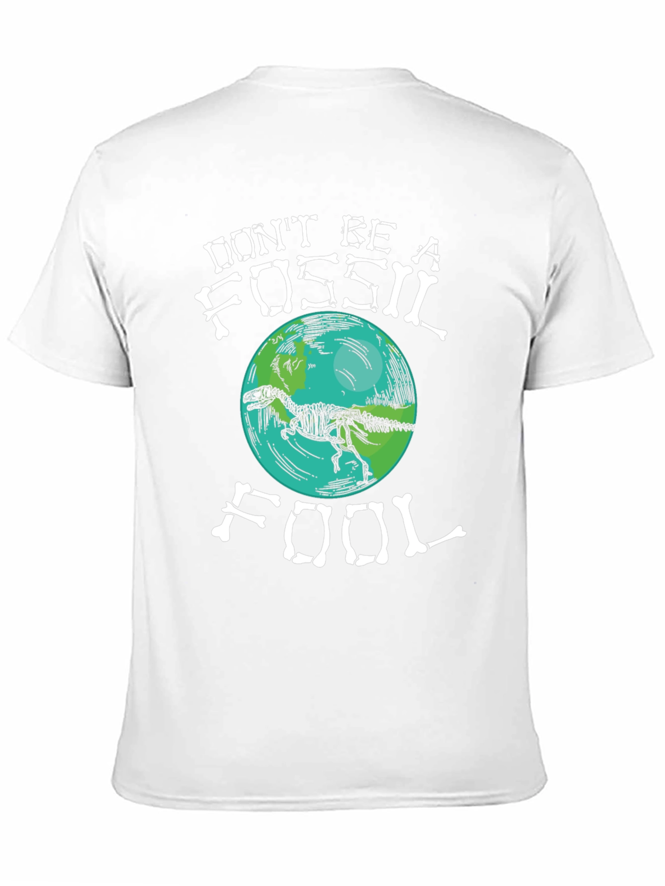 Dont Be A Fossil Fool T-Shirt