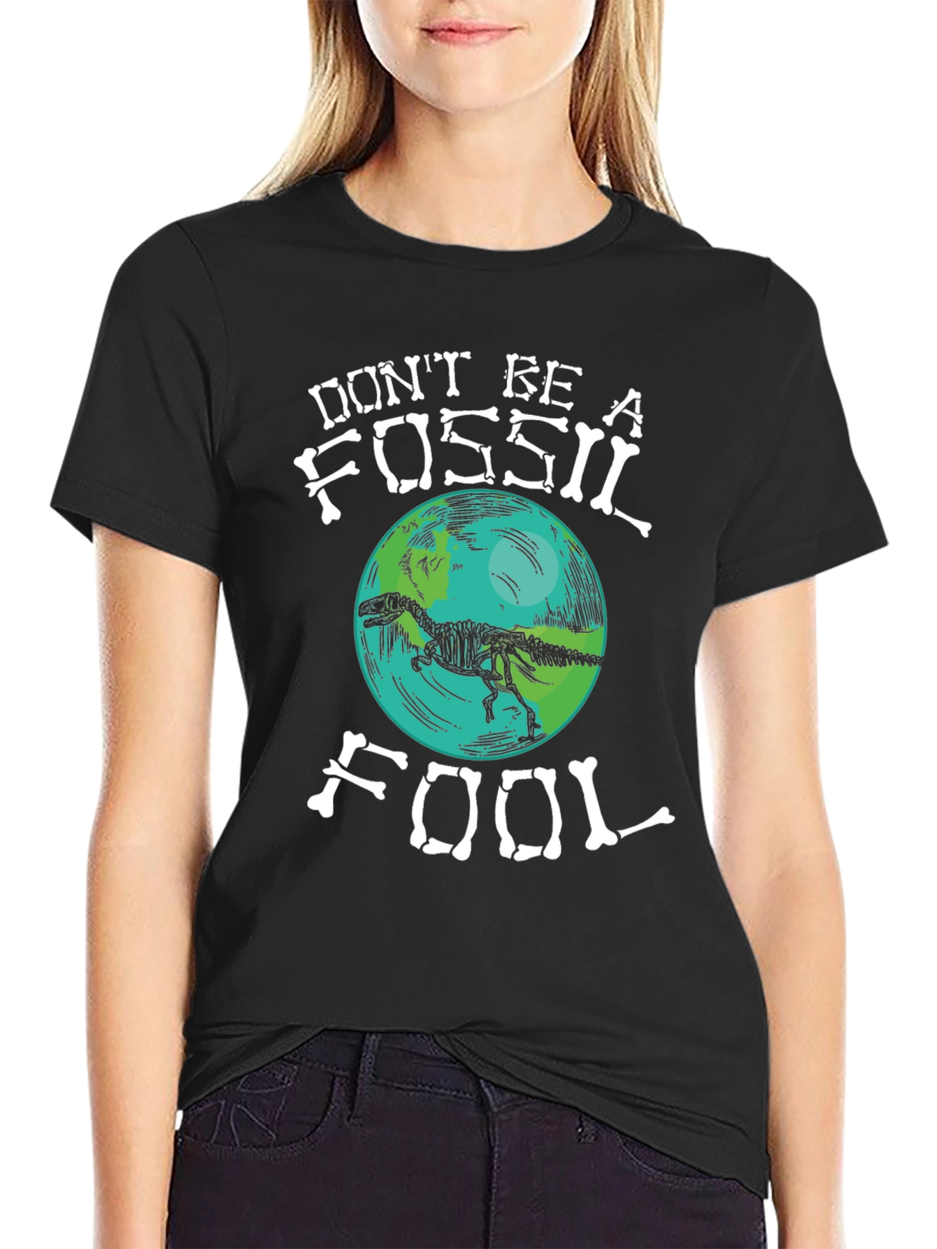 Dont Be A Fossil Fool T-Shirt