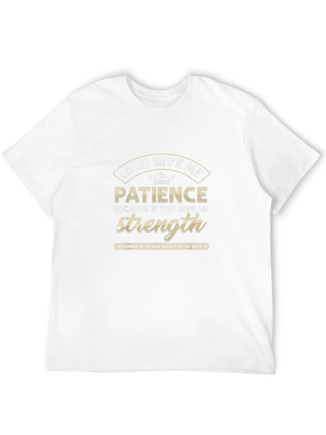 Lord Give Me Patience Graphic T-Shirt
