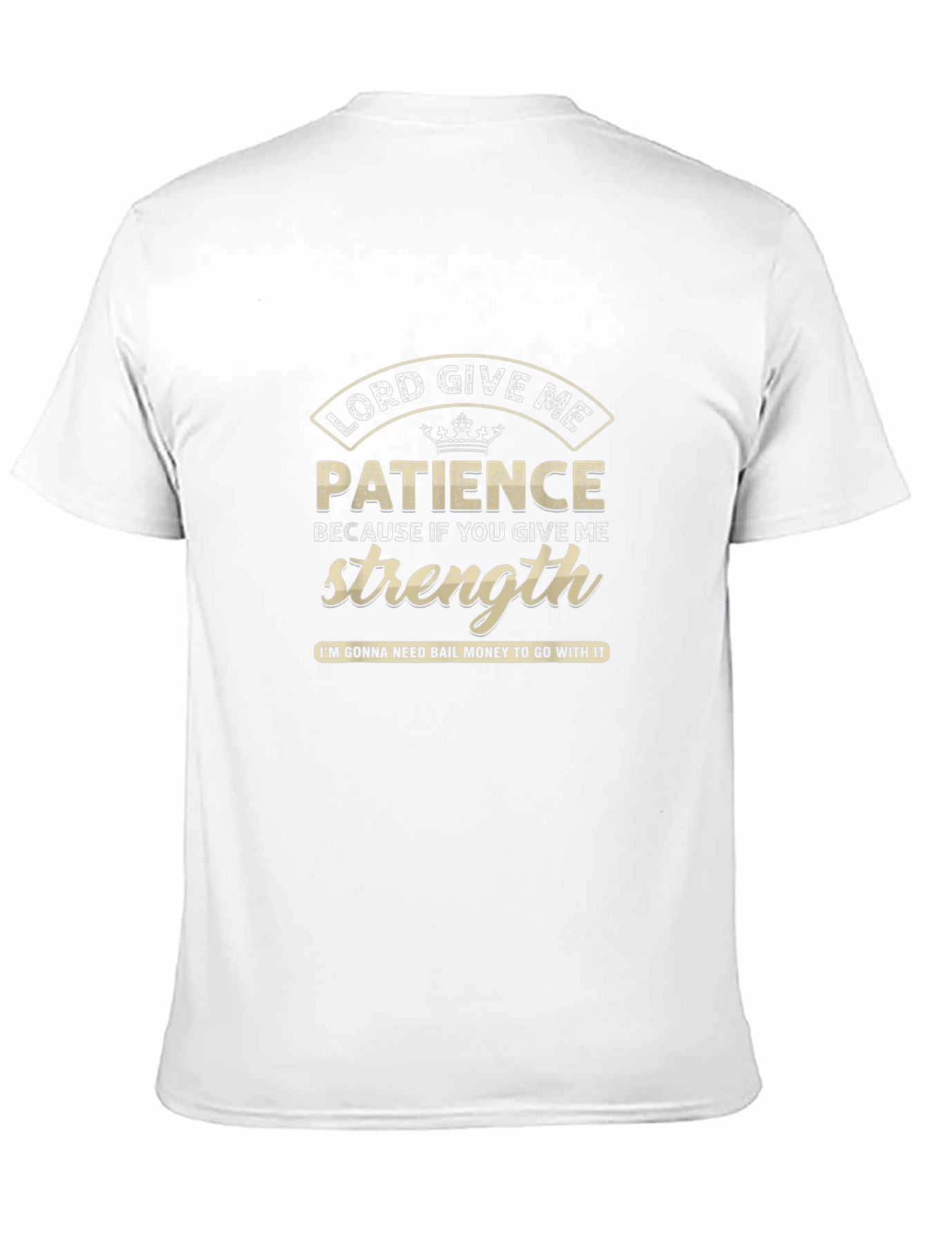 Lord Give Me Patience Graphic T-Shirt