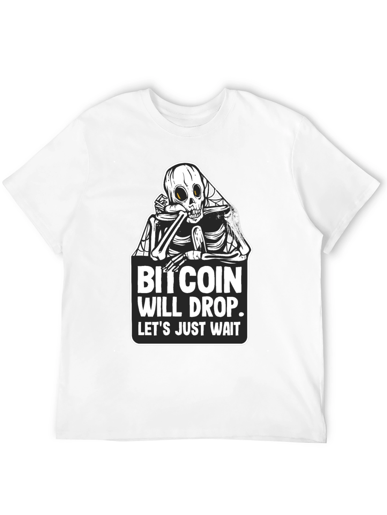 Bitcoin Will Drop T-Shirt - Funny Crypto Skeleton Tee