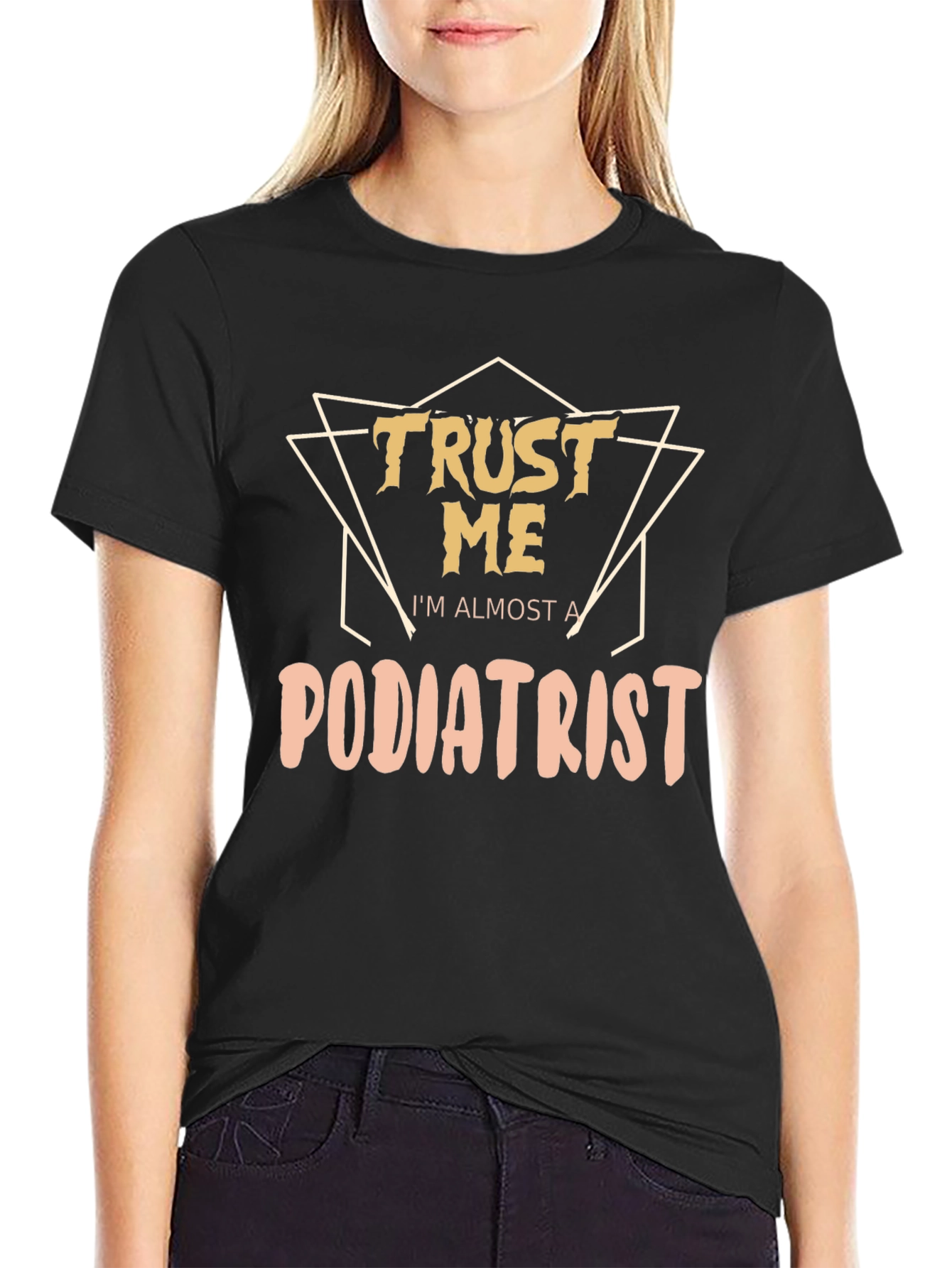 Trust Me Im Almost a Podiatrist Black T-Shirt