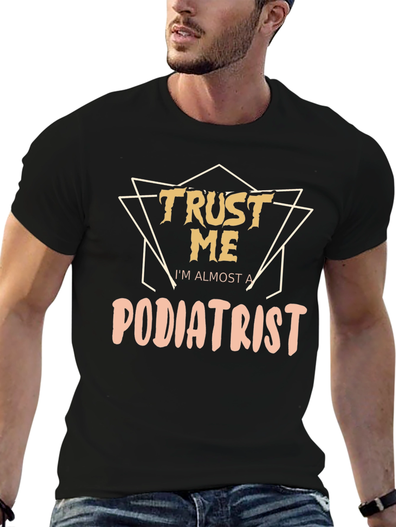Trust Me Im Almost a Podiatrist Black T-Shirt