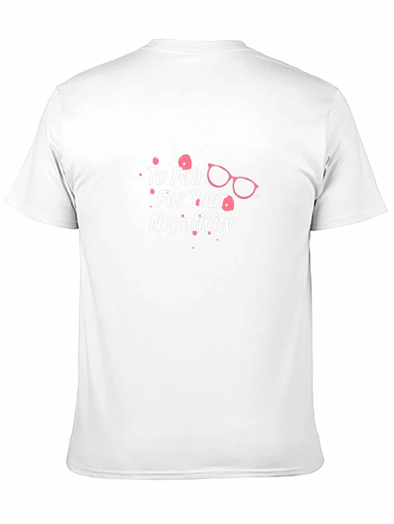 Too Fab For Your Negativity Graphic Tee