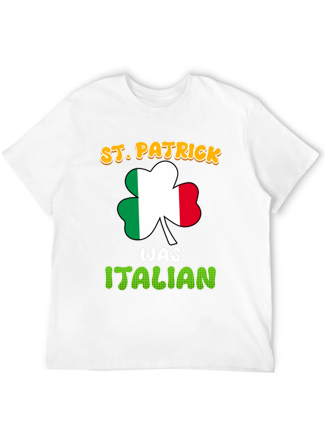 St. Patrick Was Italian Novelty T-Shirt