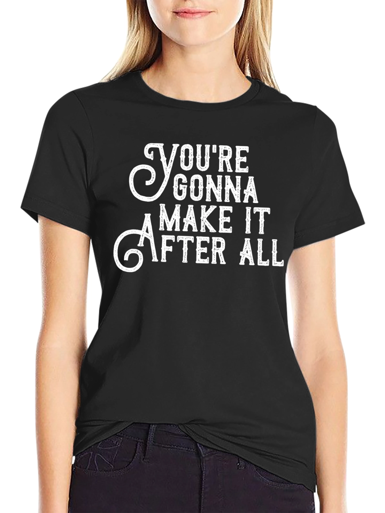 Youre Gonna Make It After All Graphic Tee