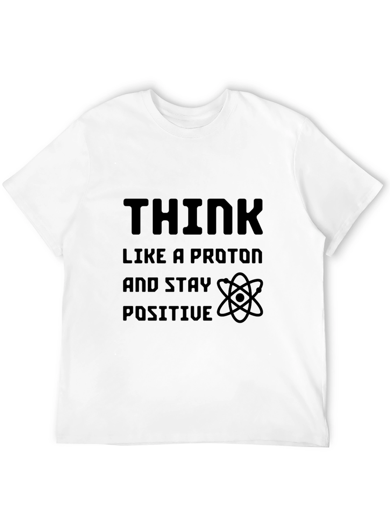 Think Like A Proton Positive T-Shirt