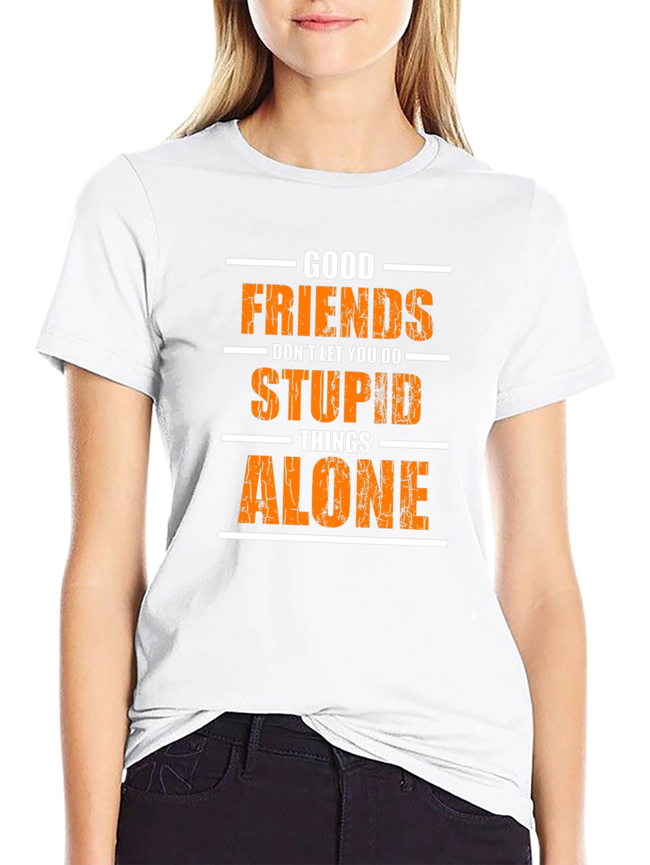 Funny Good Friends T-Shirt - Stupid Things Alone