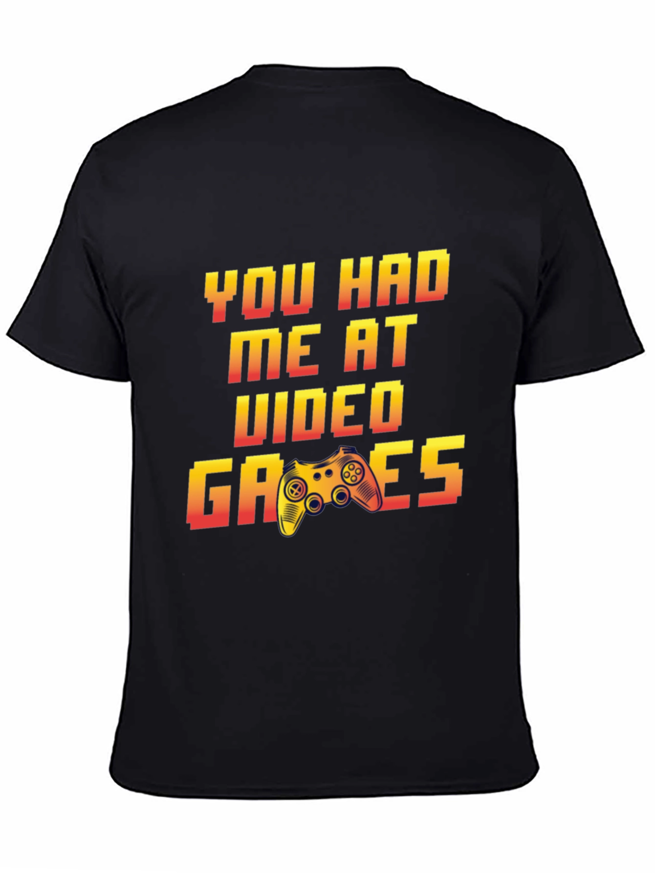 You Had Me At Video Games T-Shirt