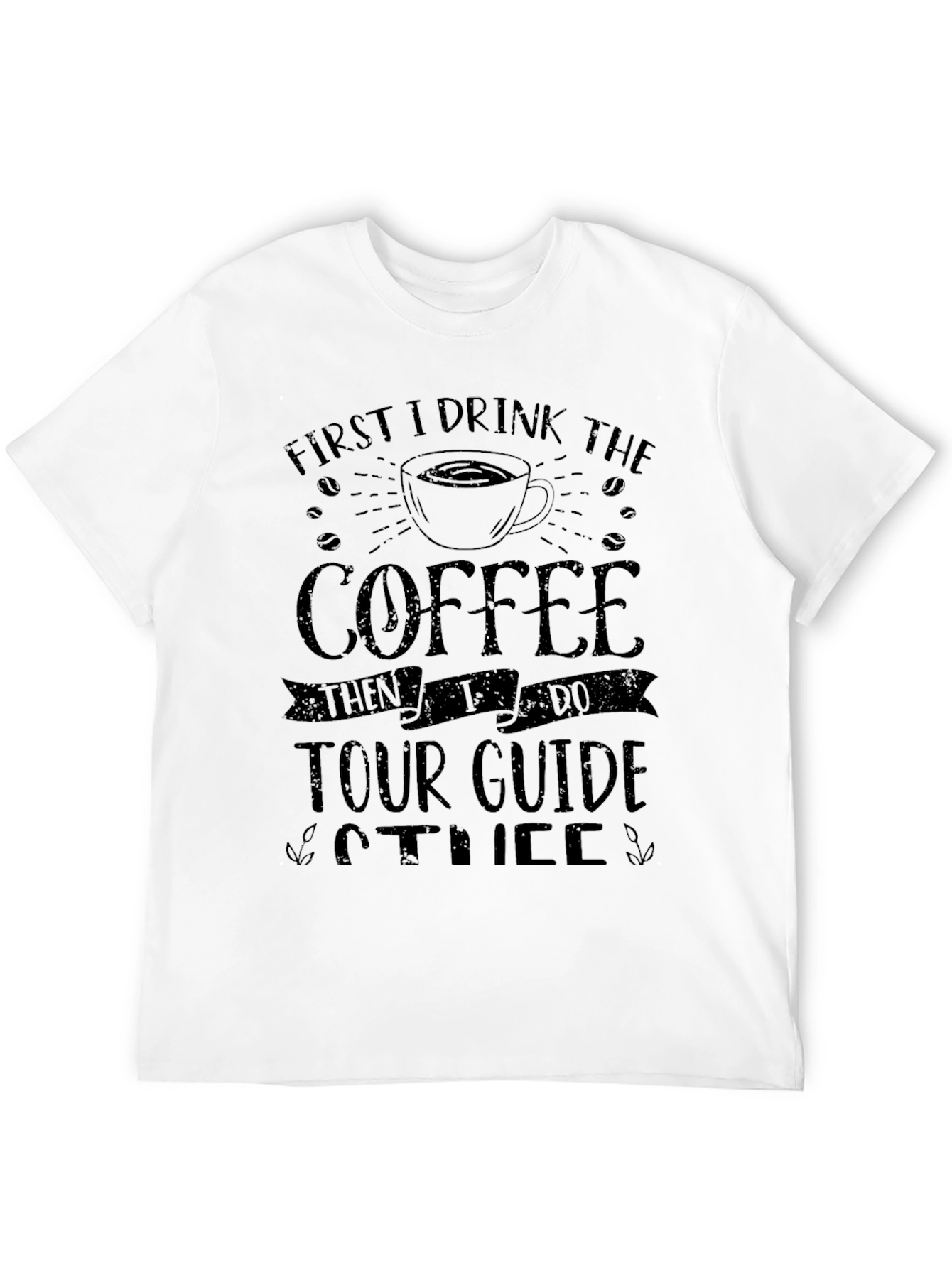 Coffee First Tour Guide Later T-Shirt