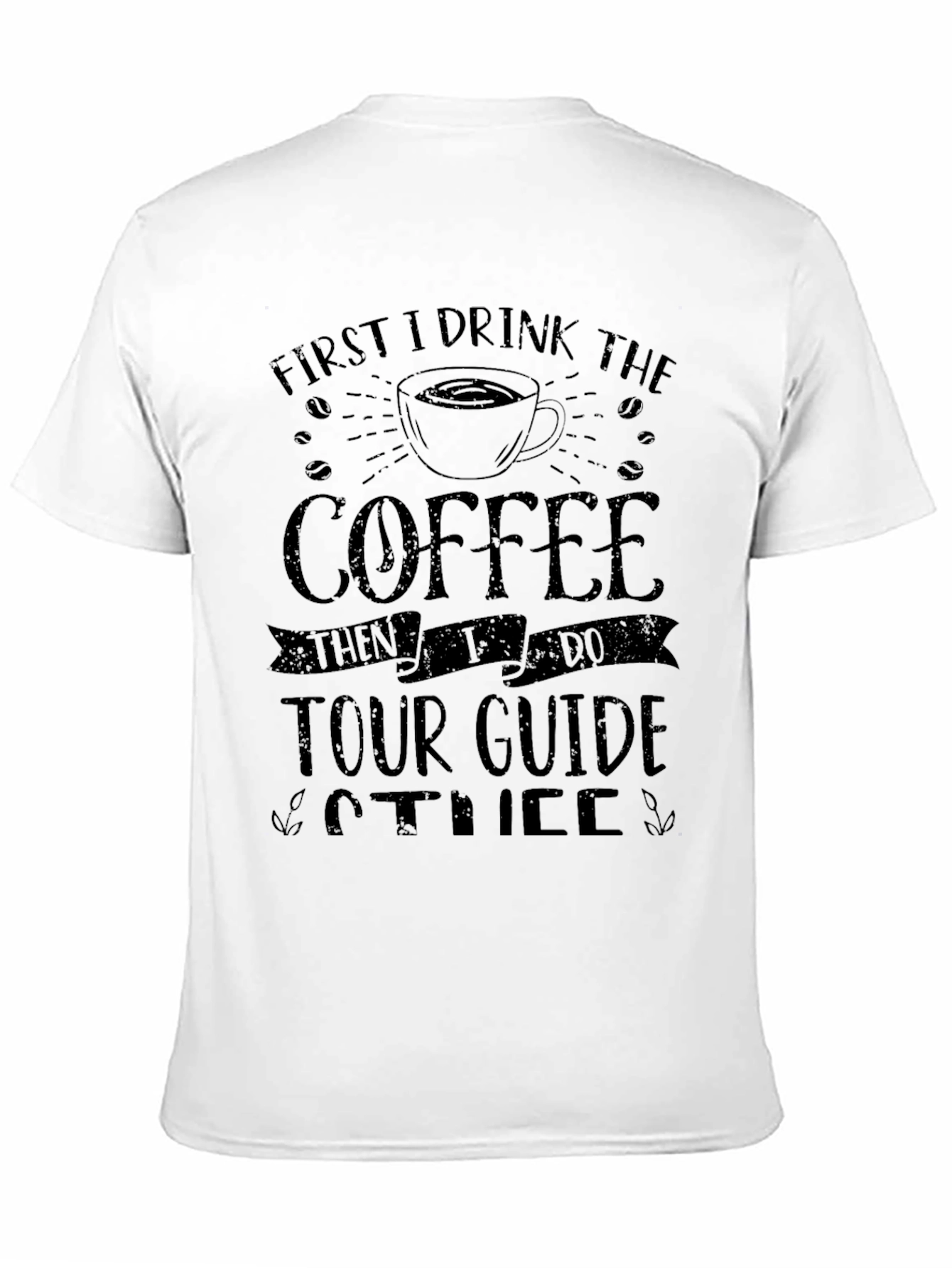 Coffee First Tour Guide Later T-Shirt