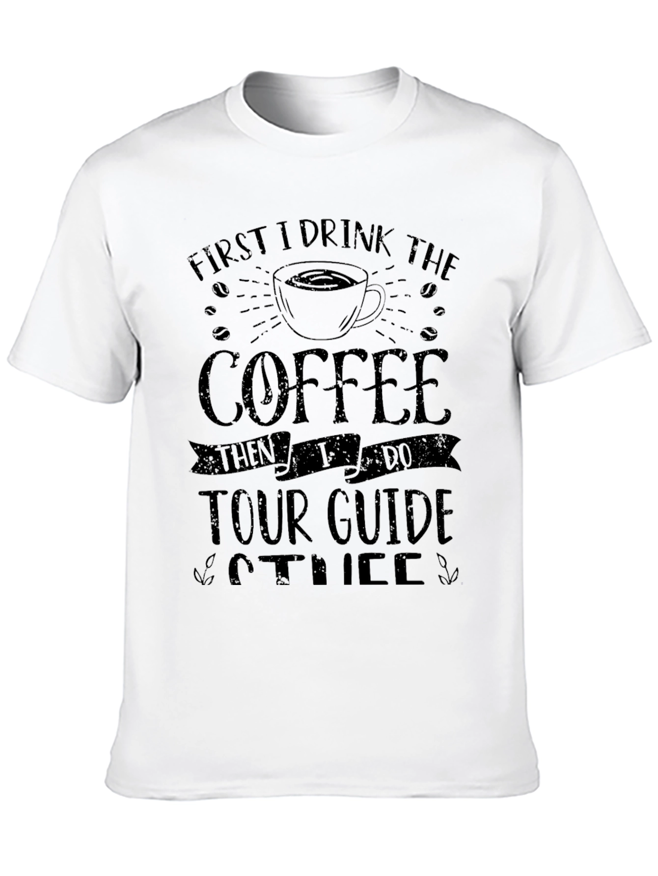 Coffee First Tour Guide Later T-Shirt