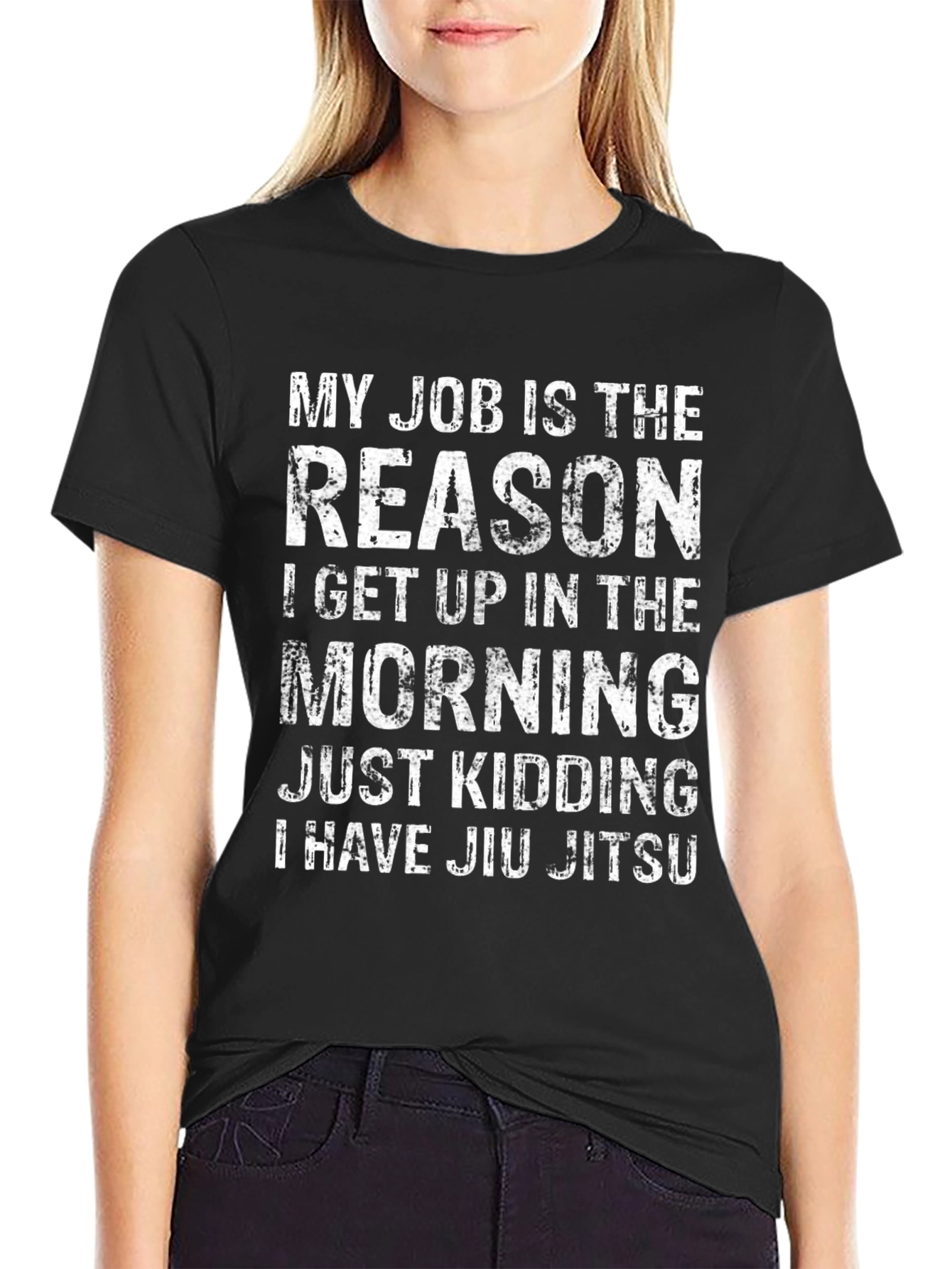 Funny Jiu Jitsu T-Shirt: My Job is the Reason