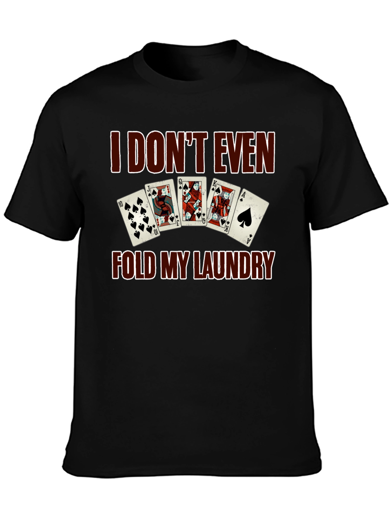I Dont Even Fold My Laundry Poker T-Shirt