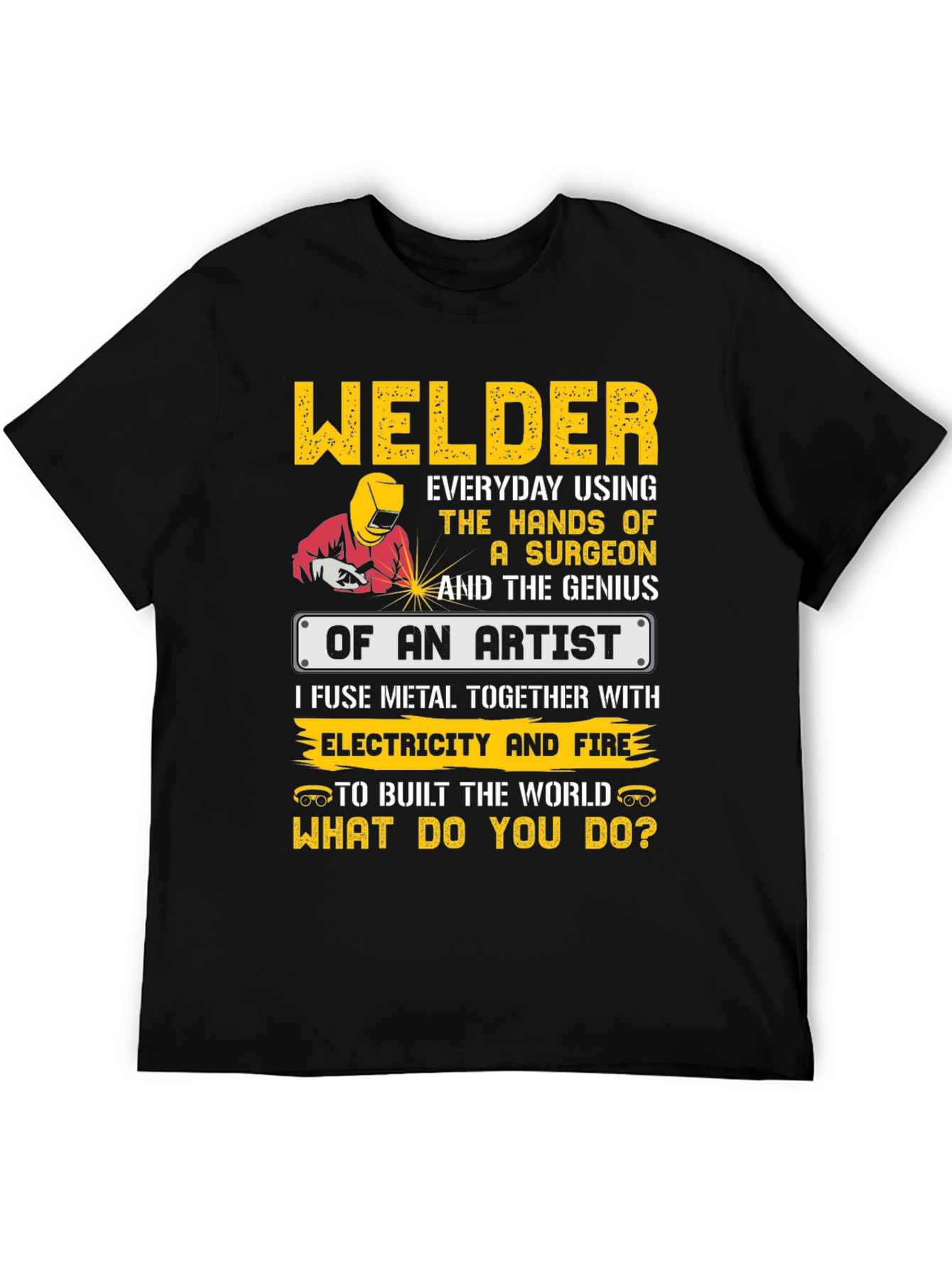 Welder Artist T-Shirt - Build the World