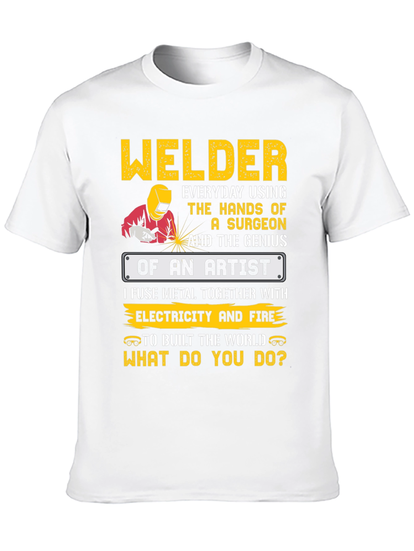 Welder Artist T-Shirt - Build the World
