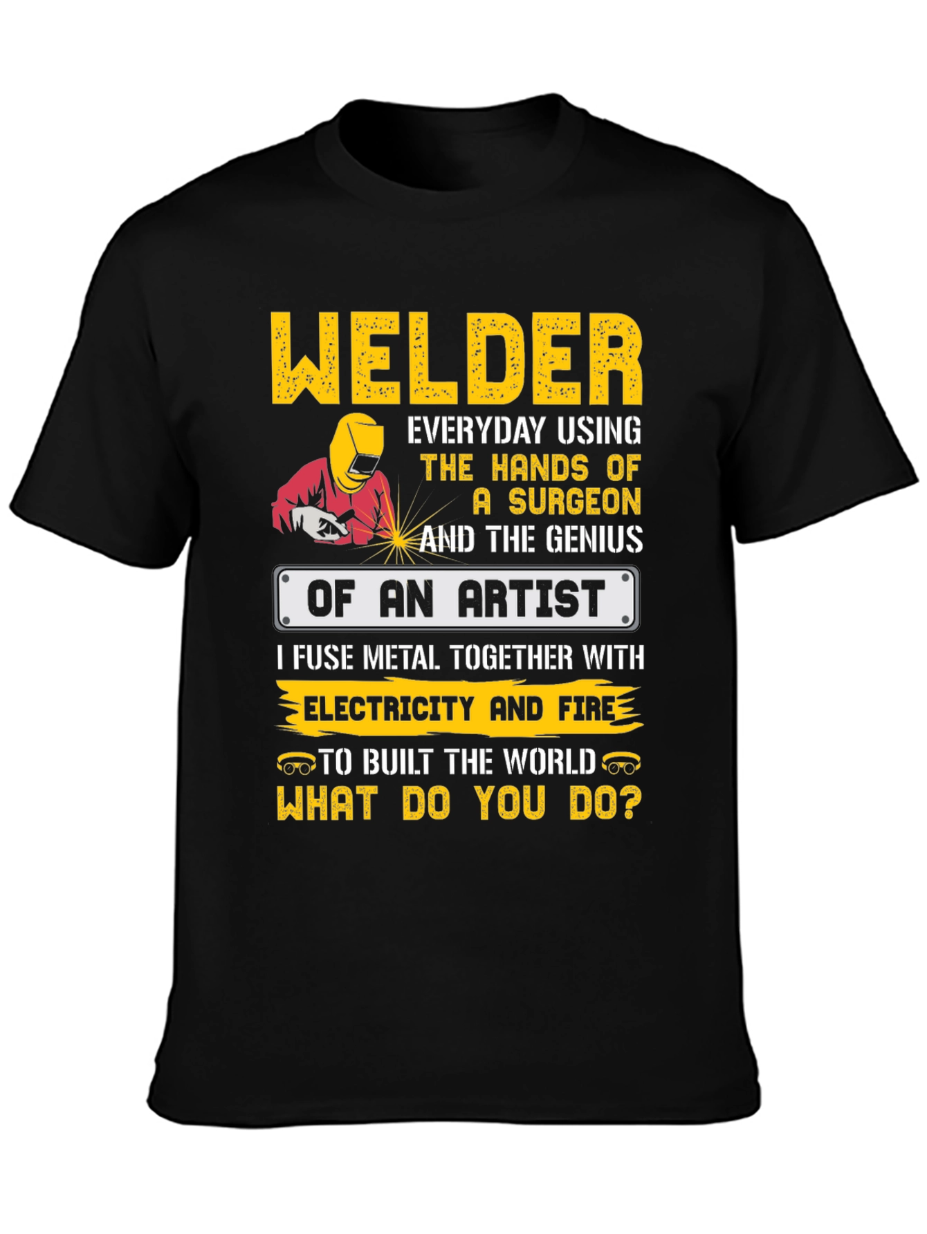 Welder Artist T-Shirt - Build the World